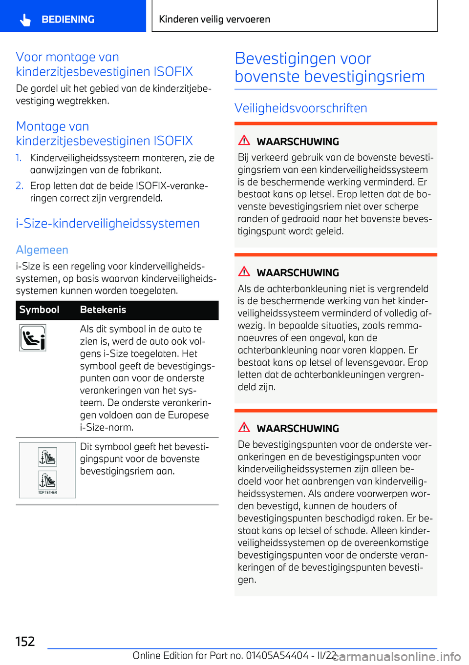 BMW X5 M 2022 Instructieboekjes (in Dutch) Voor montage van
kinderzitjesbevestiginen ISOFIX
De gordel uit het gebied van de kinderzitjebe BMW X5 M 2022 Instructieboekjes (in Dutch) Voor montage van
kinderzitjesbevestiginen ISOFIX
De gordel uit het gebied van de kinderzitjebe