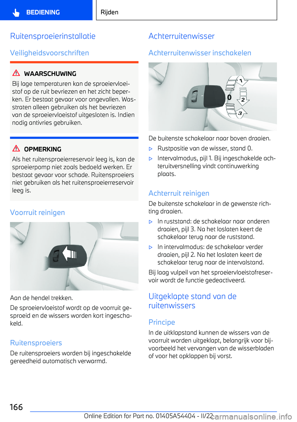 BMW X5 M 2022 Instructieboekjes (in Dutch) RuitensproeierinstallatieVeiligheidsvoorschriften
WAARSCHUWING
Bij lage temperaturen kan de sproeiervloei BMW X5 M 2022 Instructieboekjes (in Dutch) RuitensproeierinstallatieVeiligheidsvoorschriften
WAARSCHUWING
Bij lage temperaturen kan de sproeiervloei