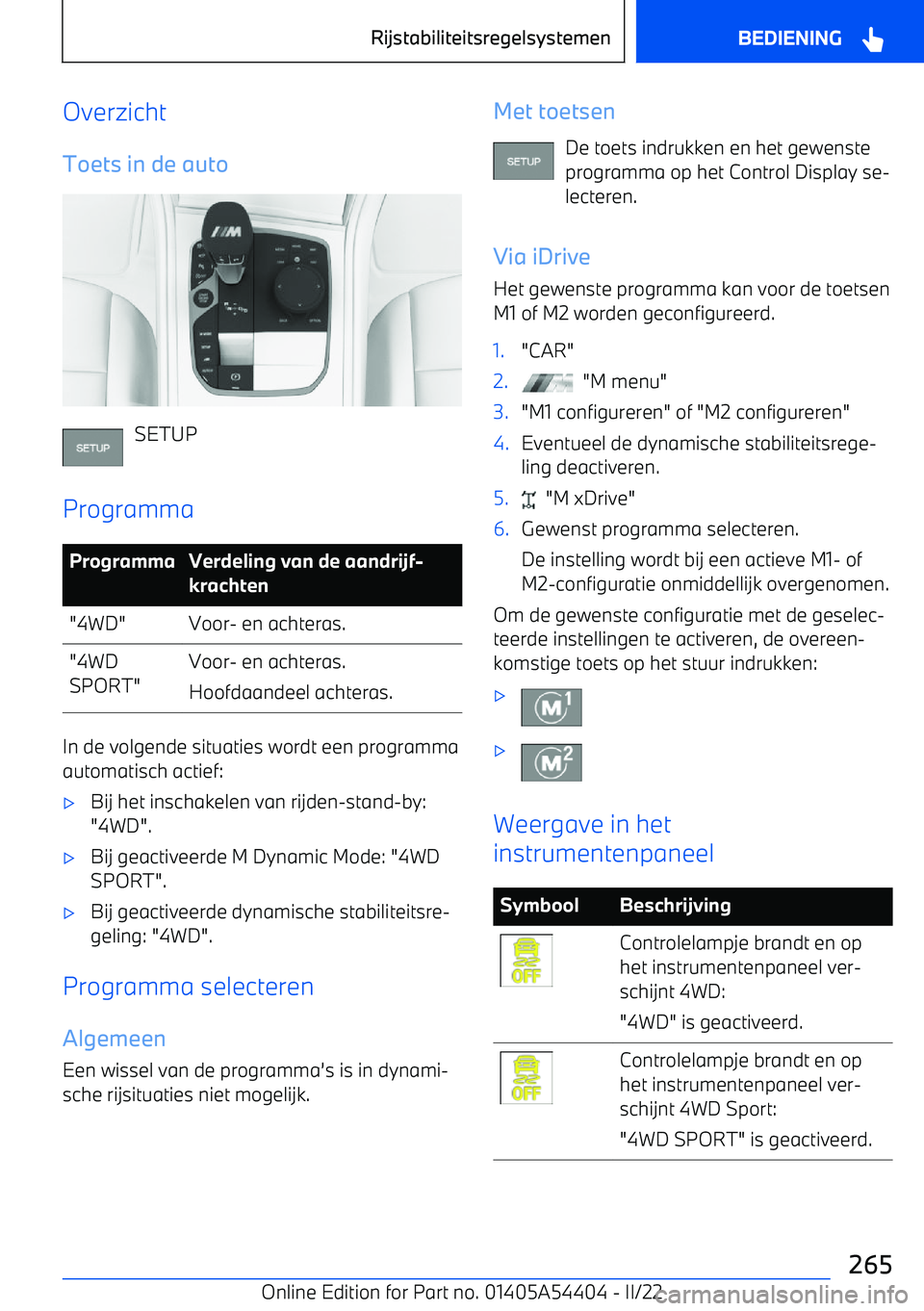BMW X5 M 2022  Instructieboekjes (in Dutch) OverzichtToets in de auto
SETUP
Programma
ProgrammaVerdeling van de aandrijf