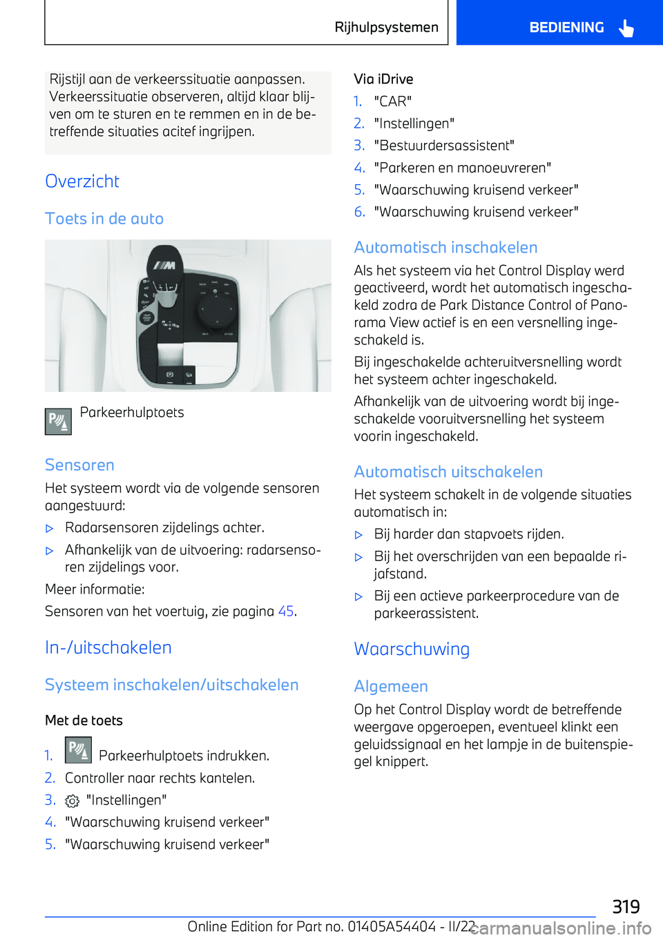 BMW X5 M 2022 Instructieboekjes (in Dutch) Rijstijl aan de verkeerssituatie aanpassen.
Verkeerssituatie observeren, altijd klaar blij BMW X5 M 2022 Instructieboekjes (in Dutch) Rijstijl aan de verkeerssituatie aanpassen.
Verkeerssituatie observeren, altijd klaar blij