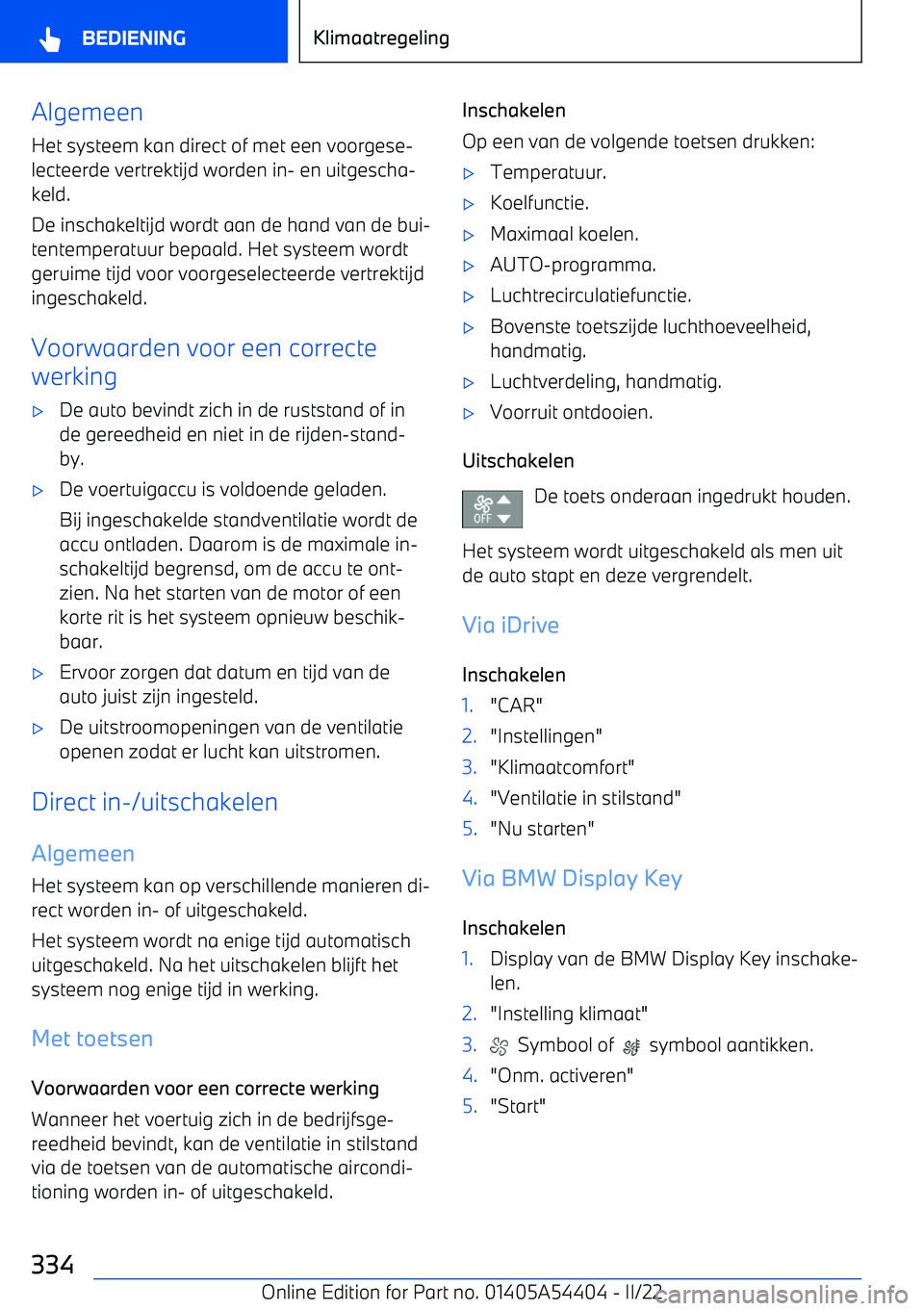 BMW X5 M 2022 Instructieboekjes (in Dutch) Algemeen
Het systeem kan direct of met een voorgese BMW X5 M 2022 Instructieboekjes (in Dutch) Algemeen
Het systeem kan direct of met een voorgese