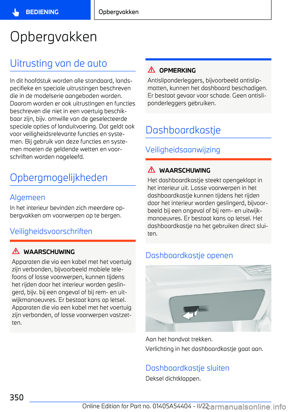 BMW X5 M 2022 Instructieboekjes (in Dutch) OpbergvakkenUitrusting van de auto
In dit hoofdstuk worden alle standaard, lands BMW X5 M 2022 Instructieboekjes (in Dutch) OpbergvakkenUitrusting van de auto
In dit hoofdstuk worden alle standaard, lands