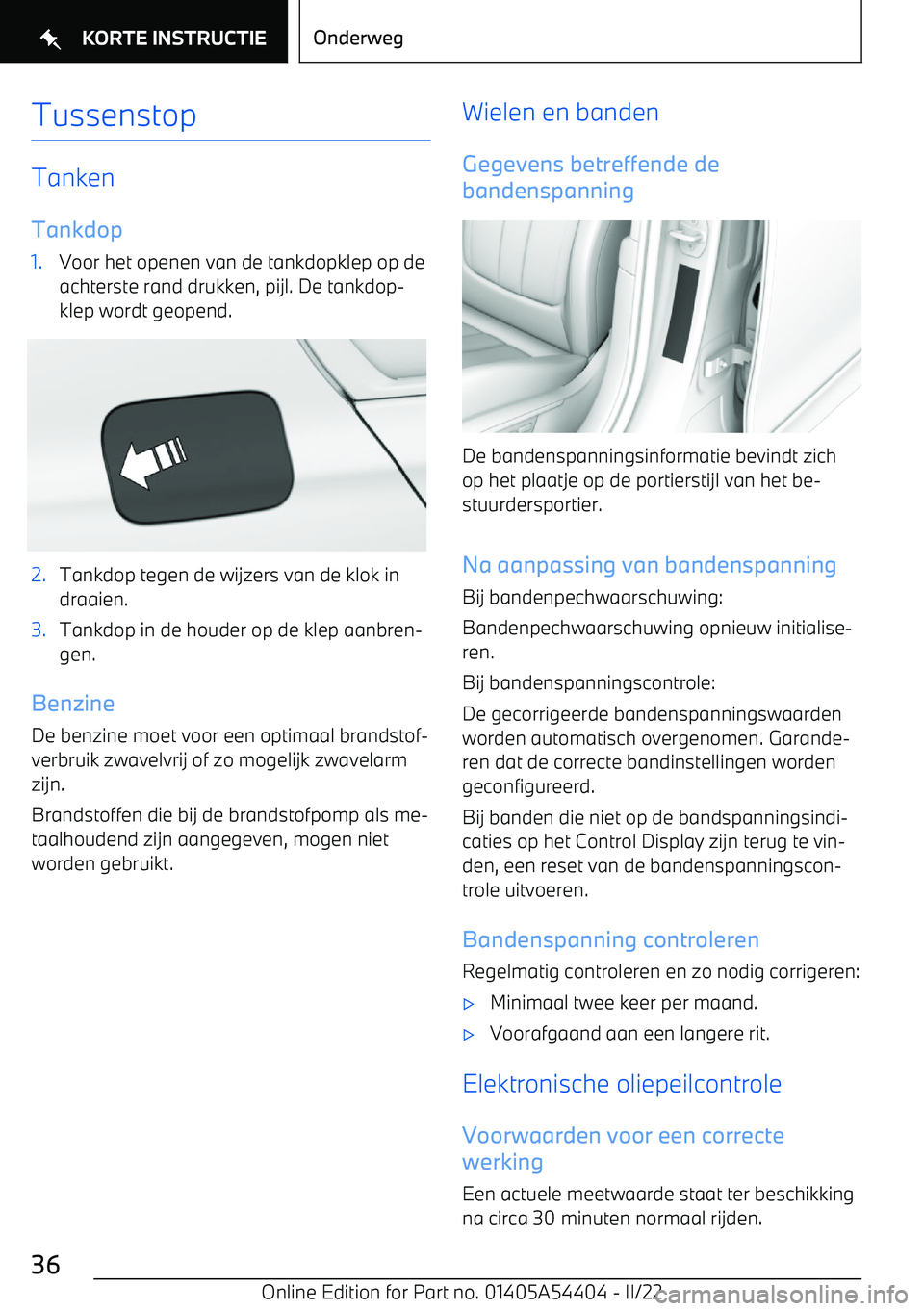 BMW X5 M 2022 Instructieboekjes (in Dutch) Tussenstop
Tanken
Tankdop
1.Voor het openen van de tankdopklep op de achterste rand drukken, pijl. De tankdop BMW X5 M 2022 Instructieboekjes (in Dutch) Tussenstop
Tanken
Tankdop
1.Voor het openen van de tankdopklep op de achterste rand drukken, pijl. De tankdop
