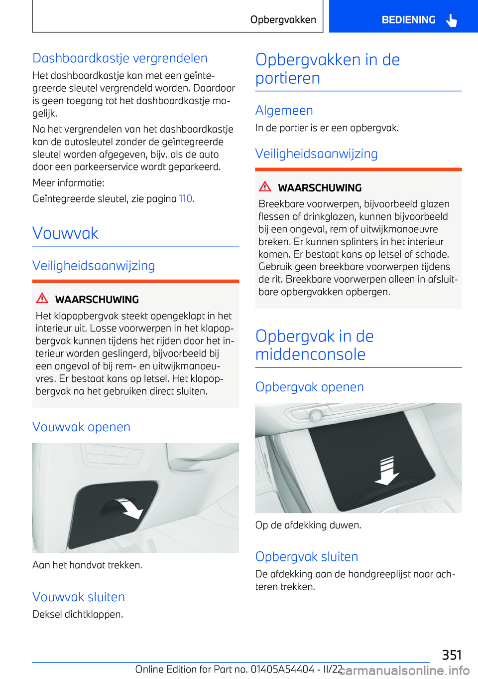 BMW X5 M 2022 Instructieboekjes (in Dutch) Dashboardkastje vergrendelenHet dashboardkastje kan met een ge +nte BMW X5 M 2022 Instructieboekjes (in Dutch) Dashboardkastje vergrendelenHet dashboardkastje kan met een ge +nte