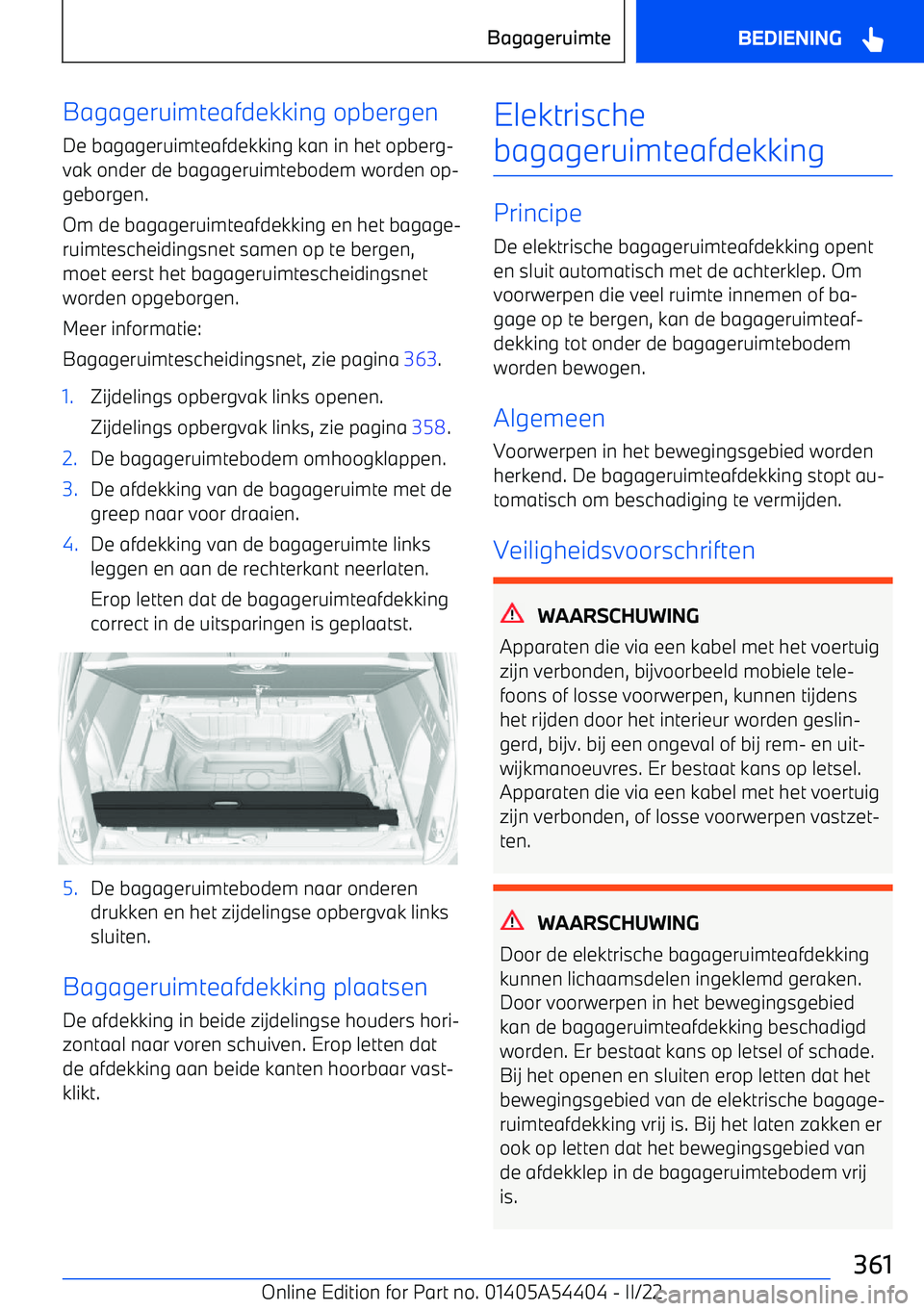 BMW X5 M 2022 Instructieboekjes (in Dutch) Bagageruimteafdekking opbergen
De bagageruimteafdekking kan in het opberg BMW X5 M 2022 Instructieboekjes (in Dutch) Bagageruimteafdekking opbergen
De bagageruimteafdekking kan in het opberg