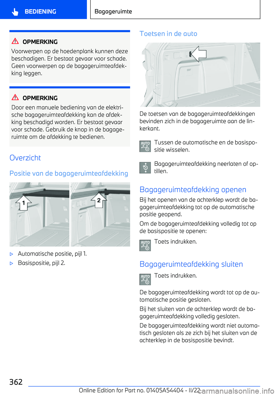 BMW X5 M 2022 Instructieboekjes (in Dutch) OPMERKING
Voorwerpen op de hoedenplank kunnen deze beschadigen. Er bestaat gevaar voor schade.Geen voorwerpen op de bagageruimteafdek BMW X5 M 2022 Instructieboekjes (in Dutch) OPMERKING
Voorwerpen op de hoedenplank kunnen deze beschadigen. Er bestaat gevaar voor schade.Geen voorwerpen op de bagageruimteafdek