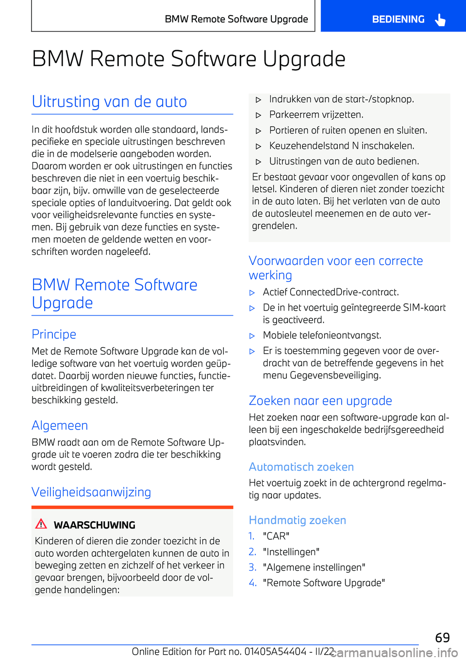 BMW X5 M 2022 Instructieboekjes (in Dutch) BMW Remote Software UpgradeUitrusting van de auto
In dit hoofdstuk worden alle standaard, lands BMW X5 M 2022 Instructieboekjes (in Dutch) BMW Remote Software UpgradeUitrusting van de auto
In dit hoofdstuk worden alle standaard, lands