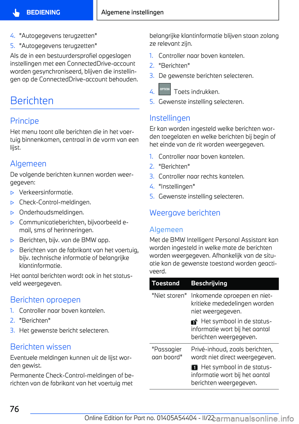 BMW X5 M 2022 Instructieboekjes (in Dutch) 4."Autogegevens terugzetten"5."Autogegevens terugzetten"
Als de in een bestuurdersprofiel opgeslagen
instellingen met een ConnectedDrive BMW X5 M 2022 Instructieboekjes (in Dutch) 4."Autogegevens terugzetten"5."Autogegevens terugzetten"
Als de in een bestuurdersprofiel opgeslagen
instellingen met een ConnectedDrive