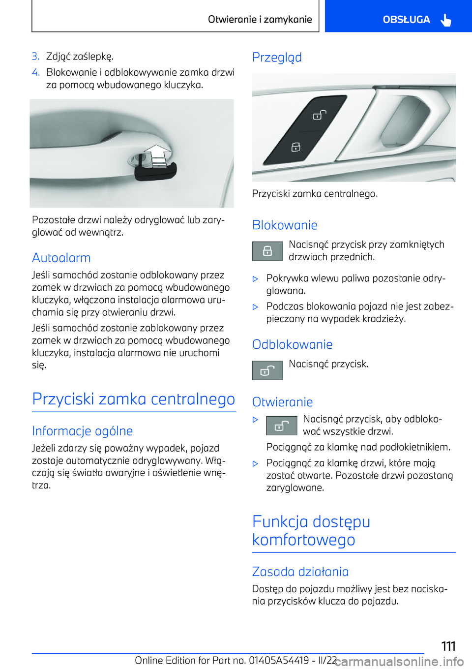 BMW X5 M 2022  Instrukcja obsługi (in Polish) 3.Zdj14 za 3lepk 6.4.Blokowanie i odblokowywanie zamka drzwi
za pomoc 1 wbudowanego kluczyka.
Pozosta 2e drzwi nale 0y odryglowa 4 lub zary