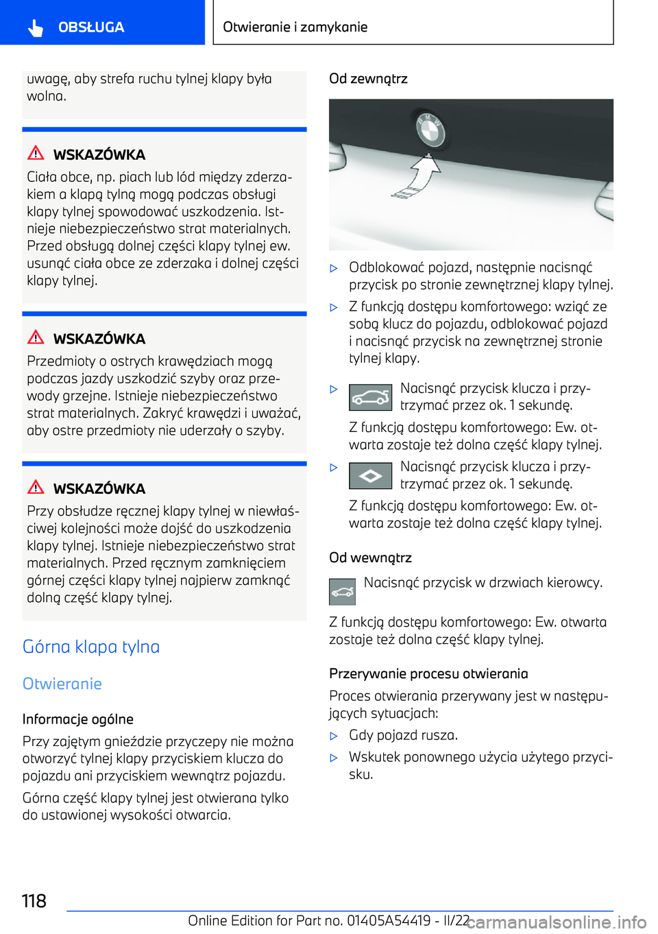 BMW X5 M 2022  Instrukcja obsługi (in Polish) uwag6, aby strefa ruchu tylnej klapy by 2a
wolna.
WSKAZ WKA
Cia 2a obce, np. piach lub l -d mi 6dzy zderza