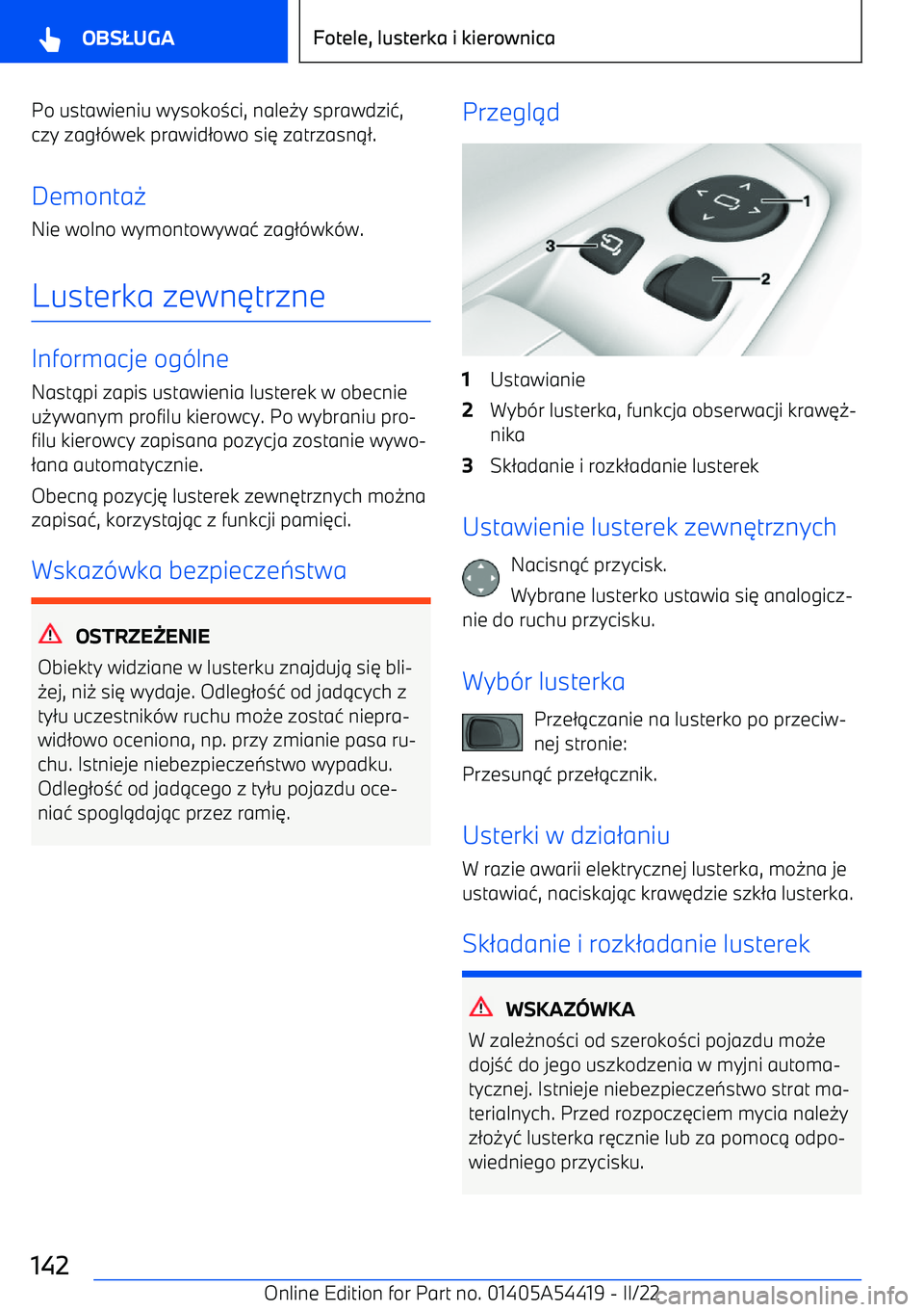 BMW X5 M 2022  Instrukcja obsługi (in Polish) Po ustawieniu wysoko3ci, nale 0y sprawdzi 4,
czy zag 2-wek prawid 2owo si 6 zatrzasn 12.
Demonta 0
Nie wolno wymontowywa 4 zag 2-wk -w.
Lusterka zewn 6trzne
Informacje og -lne
Nast 1pi zapis ustawieni