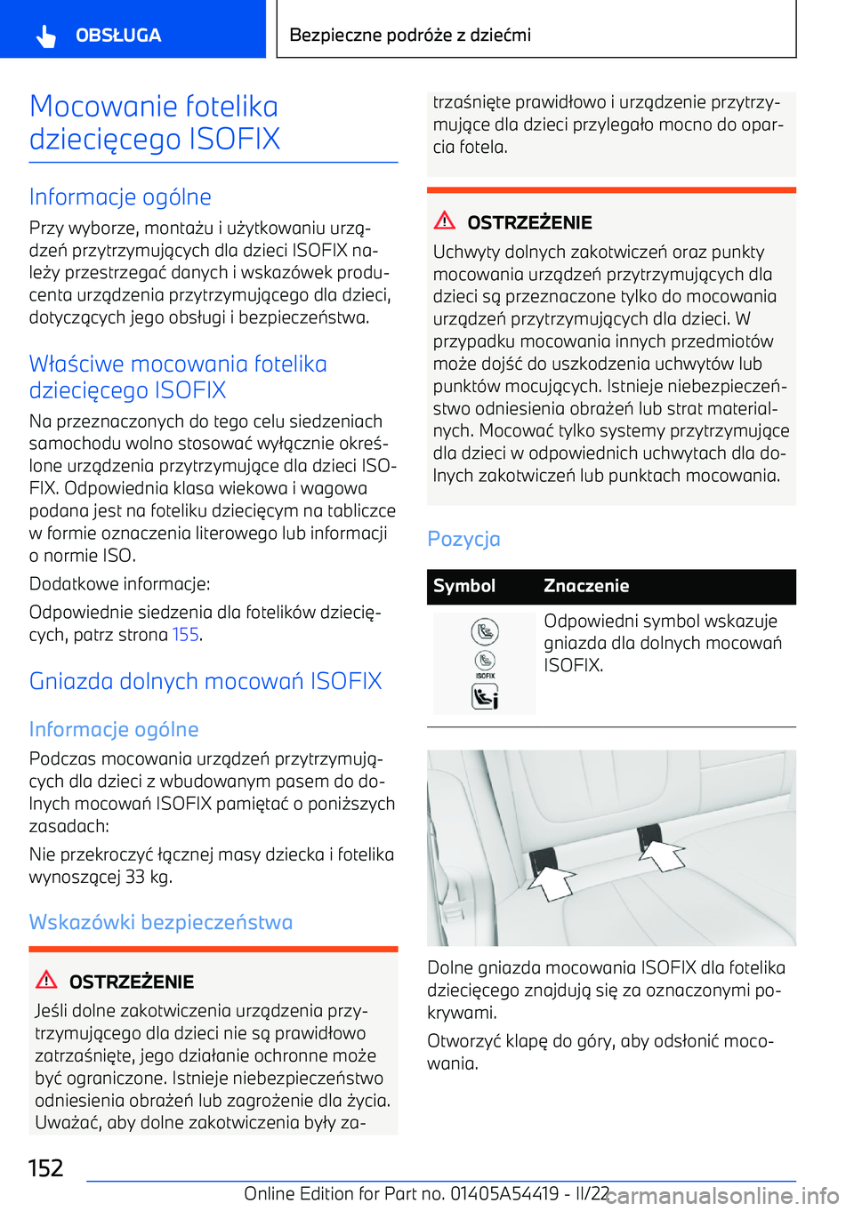 BMW X5 M 2022  Instrukcja obsługi (in Polish) Mocowanie fotelika
dzieci 6cego ISOFIX
Informacje og -lne
Przy wyborze, monta 0u i u 0ytkowaniu urz 1