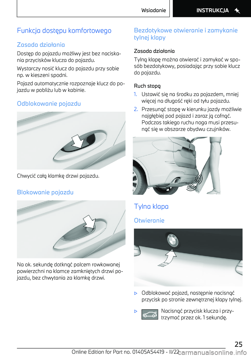 BMW X5 M 2022  Instrukcja obsługi (in Polish) Funkcja dost6pu komfortowego
Zasada dzia ania
Dost 6p do pojazdu mo 0liwy jest bez naciska