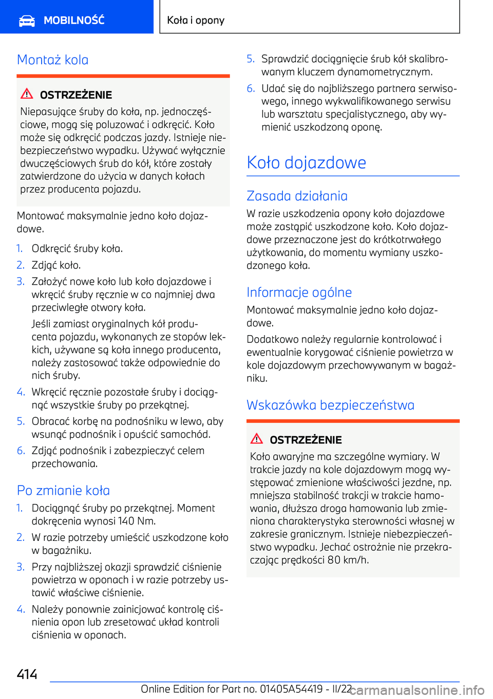 BMW X5 M 2022  Instrukcja obsługi (in Polish) Monta0 kola
OSTRZE ENIE
Niepasuj 1ce  3ruby do ko 2a, np. jednocz 63