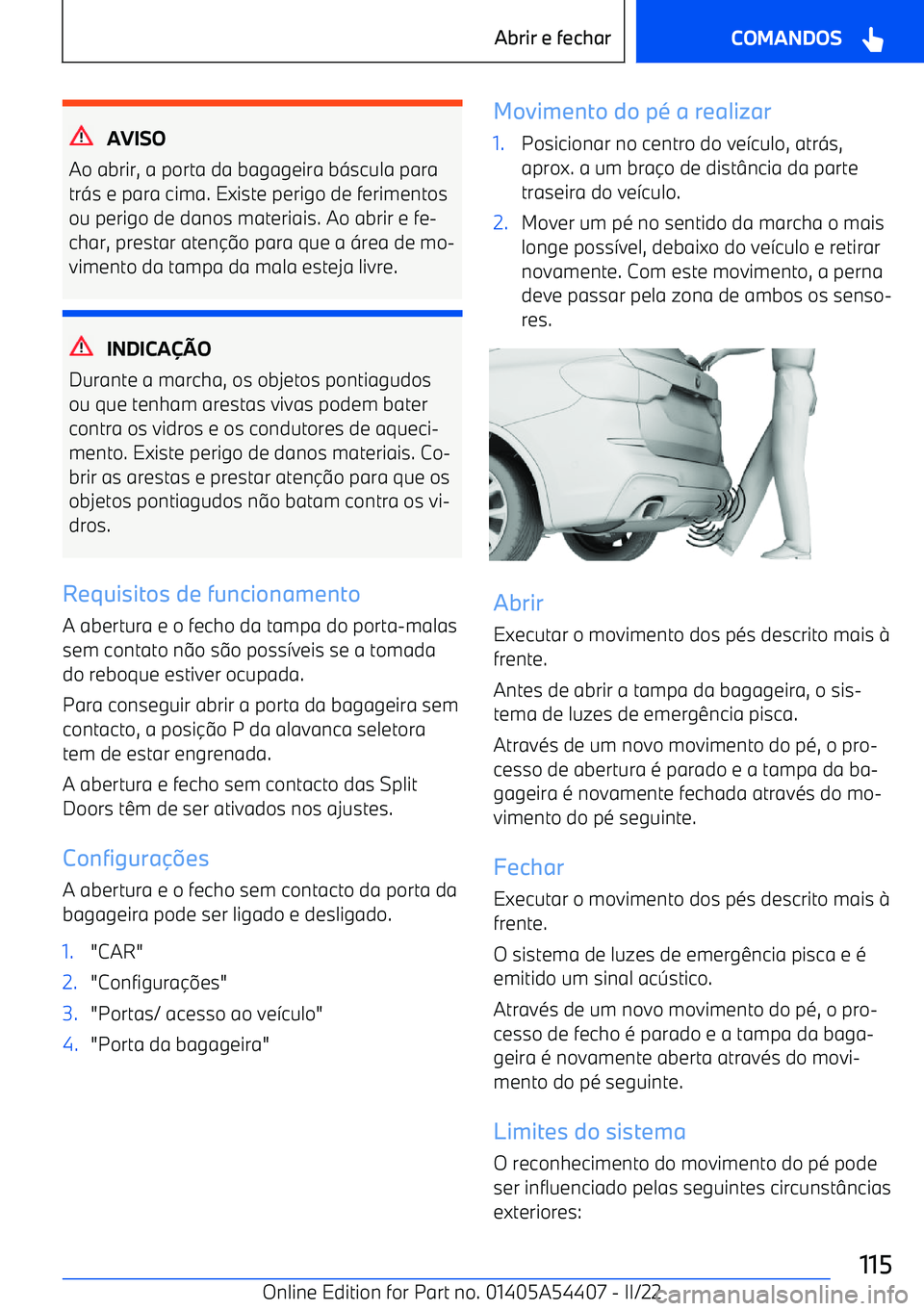BMW X5 M 2022  Manual do condutor (in Portuguese) AVISO
Ao abrir, a porta da bagageira b