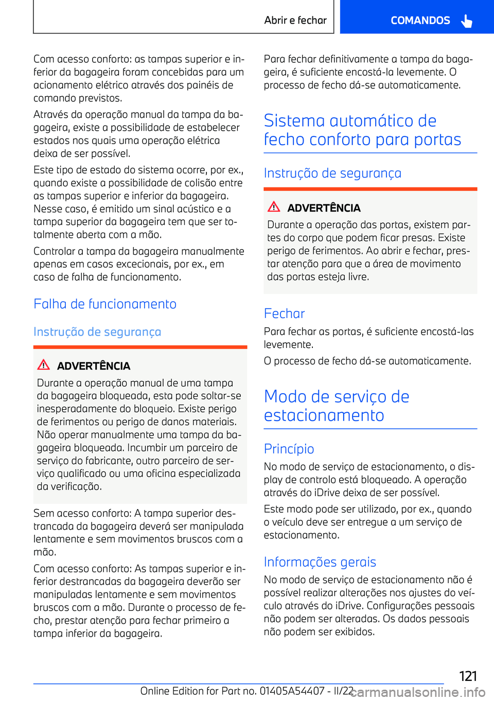BMW X5 M 2022  Manual do condutor (in Portuguese) Com acesso conforto: as tampas superior e in