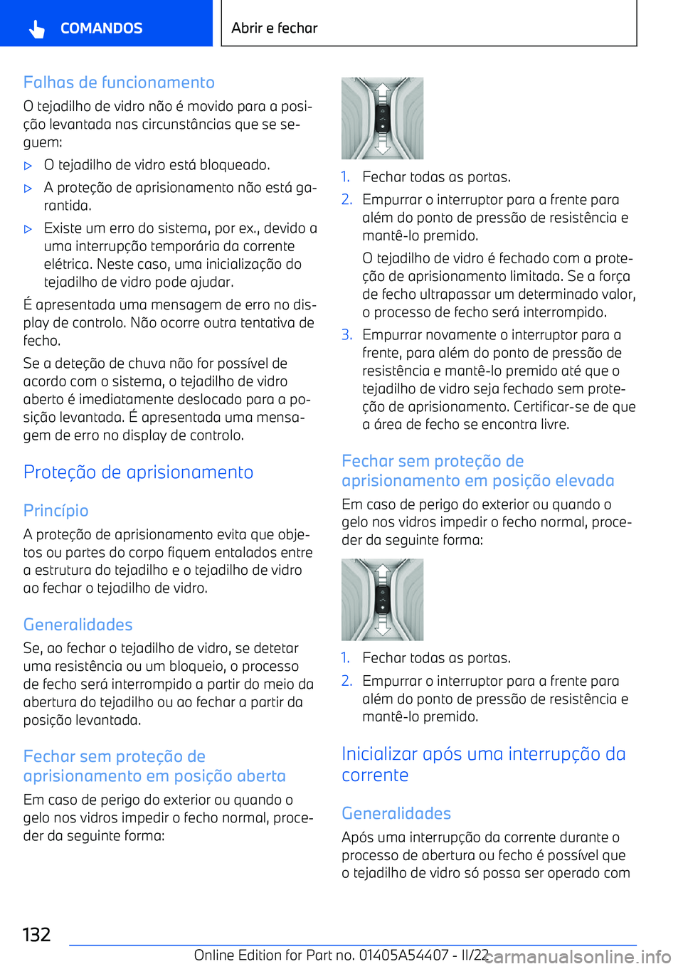 BMW X5 M 2022  Manual do condutor (in Portuguese) Falhas de funcionamento
O tejadilho de vidro n o é movido para a posi