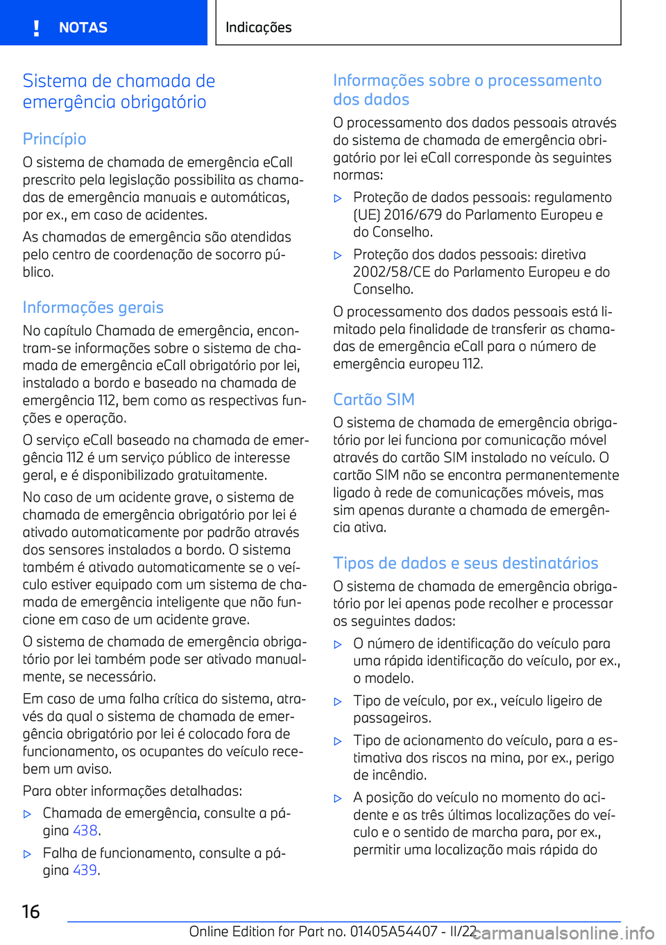 BMW X5 M 2022  Manual do condutor (in Portuguese) Sistema de chamada de
emergência obrigat
