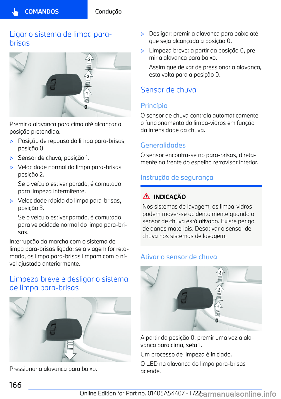 BMW X5 M 2022  Manual do condutor (in Portuguese) Ligar o sistema de limpa para