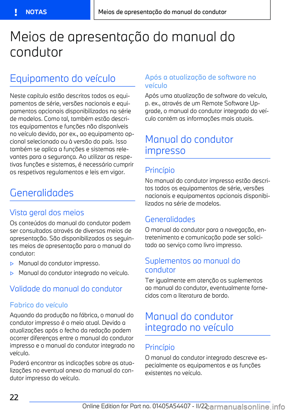 BMW X5 M 2022  Manual do condutor (in Portuguese) Meios de apresentao do manual do
condutorEquipamento do ve