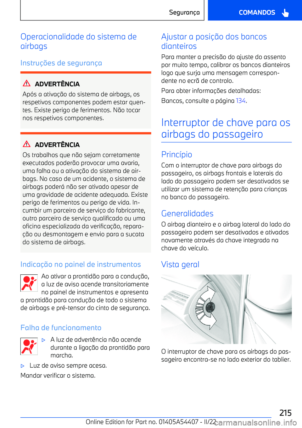 BMW X5 M 2022  Manual do condutor (in Portuguese) Operacionalidade do sistema de
airbags
Instru