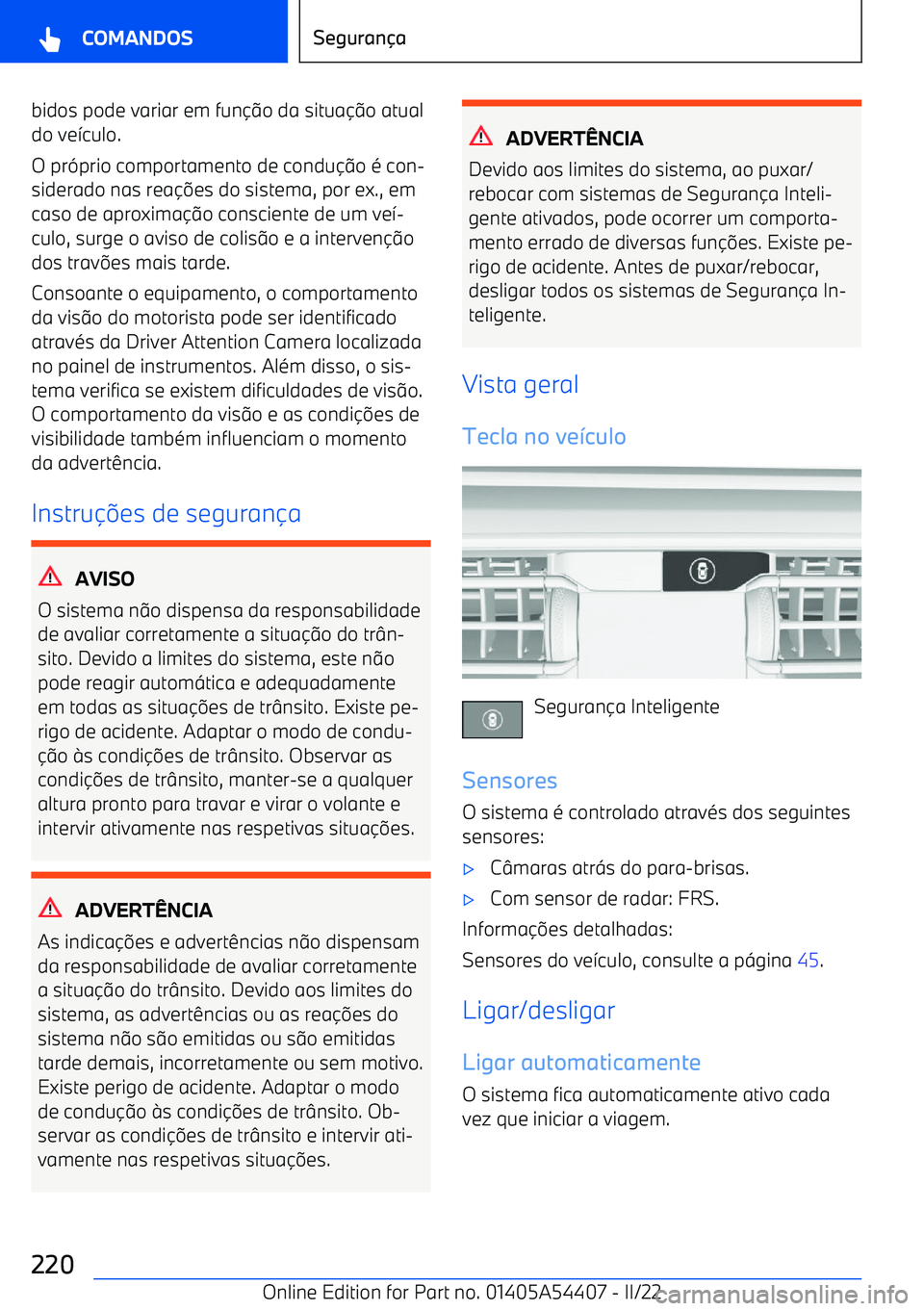 BMW X5 M 2022  Manual do condutor (in Portuguese) bidos pode variar em funo da situa o atual
do ve