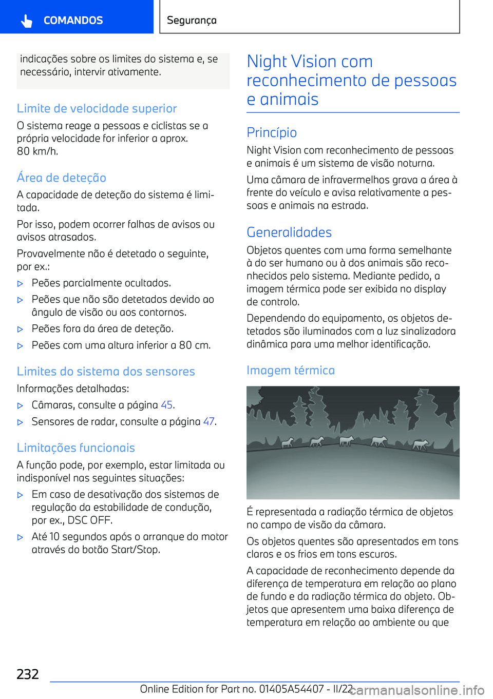 BMW X5 M 2022  Manual do condutor (in Portuguese) indica
es sobre os limites do sistema e, se
necess