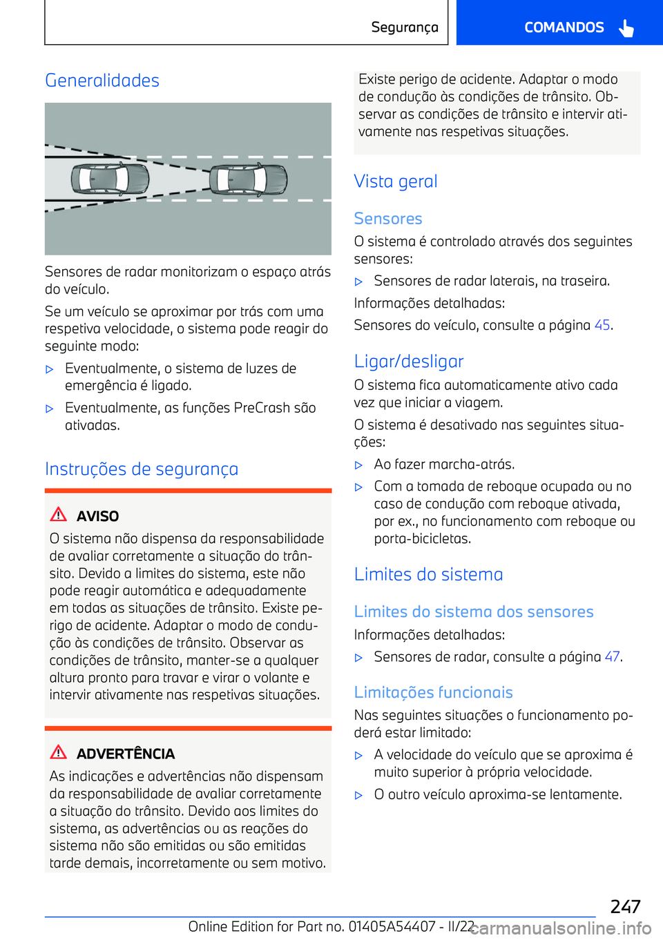 BMW X5 M 2022  Manual do condutor (in Portuguese) Generalidades
Sensores de radar monitorizam o espao atr