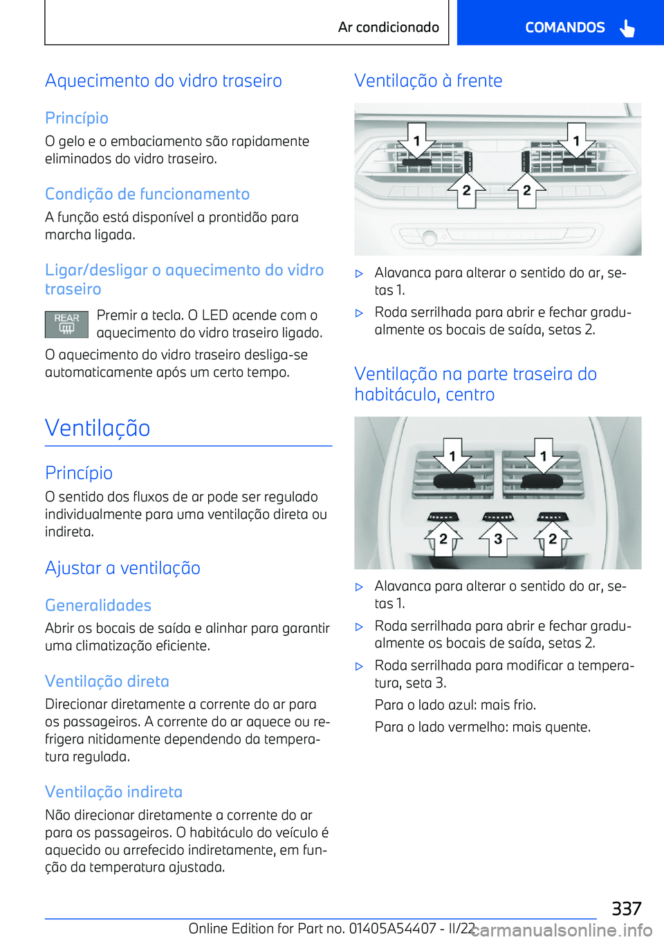 BMW X5 M 2022  Manual do condutor (in Portuguese) Aquecimento do vidro traseiro
Princ