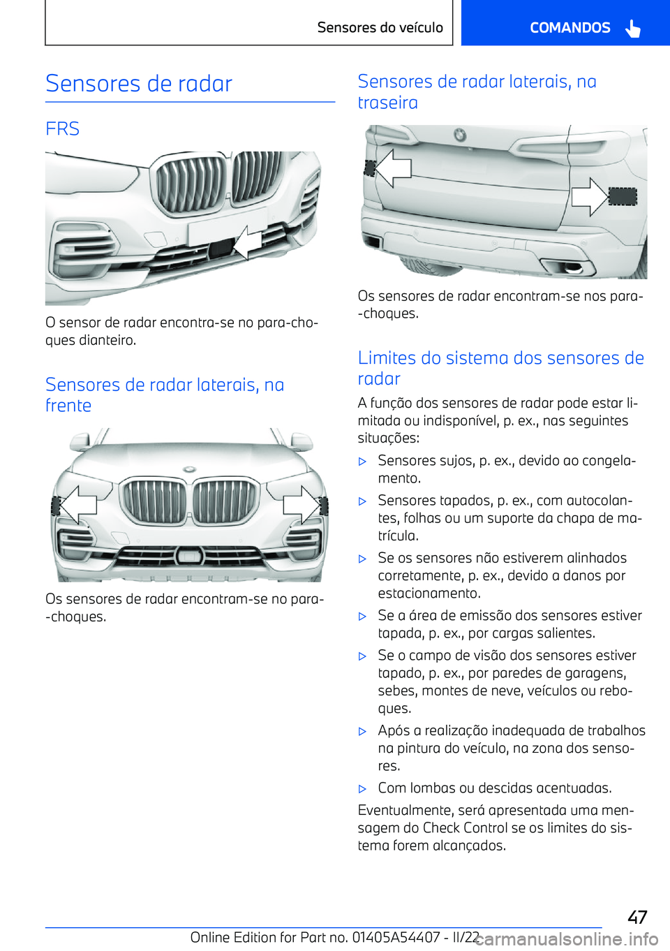 BMW X5 M 2022  Manual do condutor (in Portuguese) Sensores de radar
FRS
O sensor de radar encontra