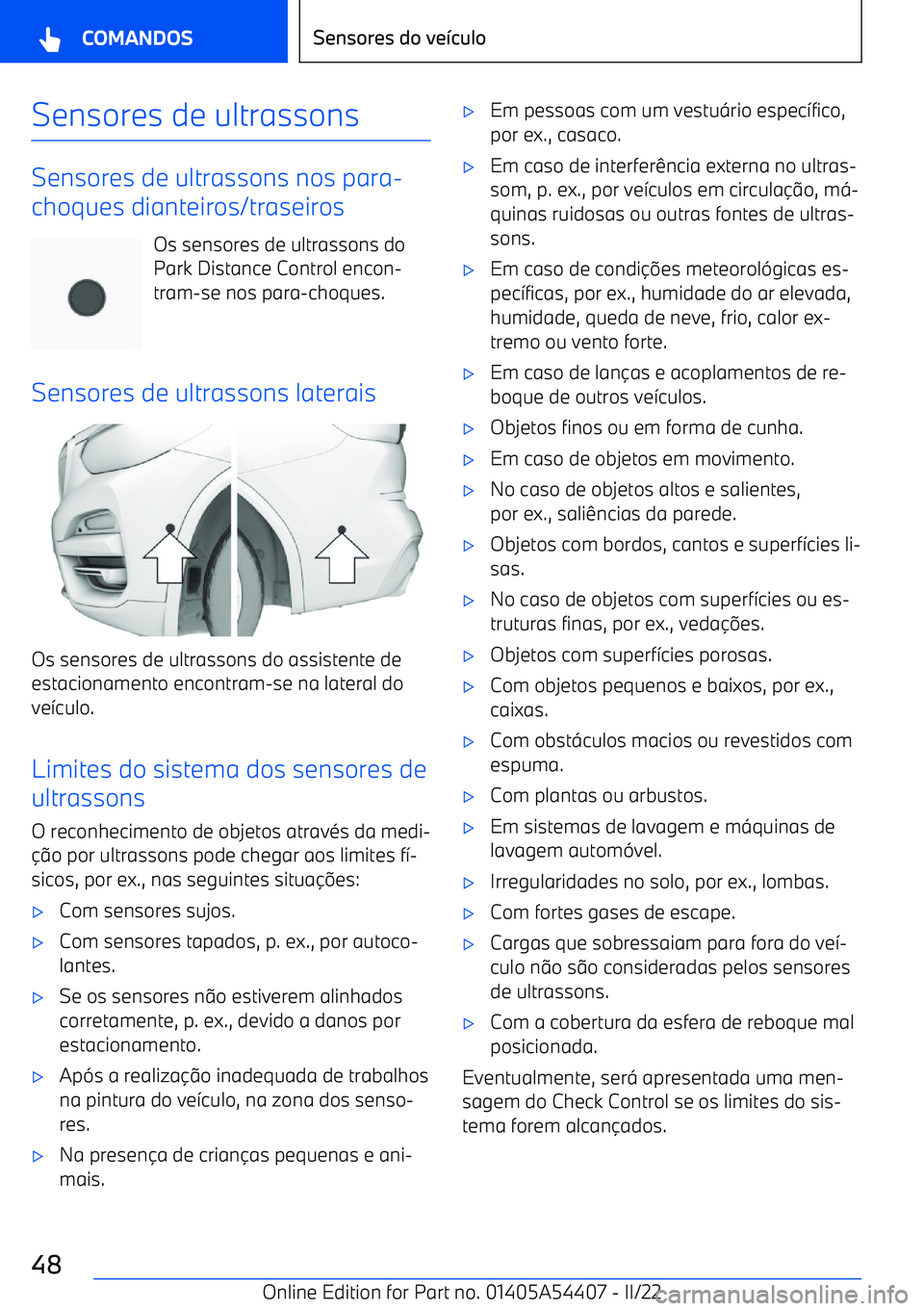 BMW X5 M 2022  Manual do condutor (in Portuguese) Sensores de ultrassons
Sensores de ultrassons nos para