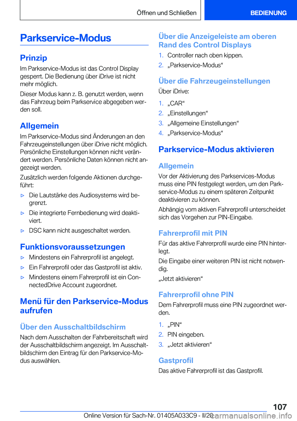 BMW X5 M 2020  Betriebsanleitungen (in German) �P�a�r�k�s�e�r�v�i�c�e�-�M�o�d�u�s
�P�r�i�n�z�i�p�I�m��P�a�r�k�s�e�r�v�i�c�e�-�M�o�d�u�s��i�s�t��d�a�s��C�o�n�t�r�o�l��D�i�s�p�l�a�y
�g�e�s�p�e�r�r�t�.��D�i�e��B�e�d�i�e�n�u�n�g��