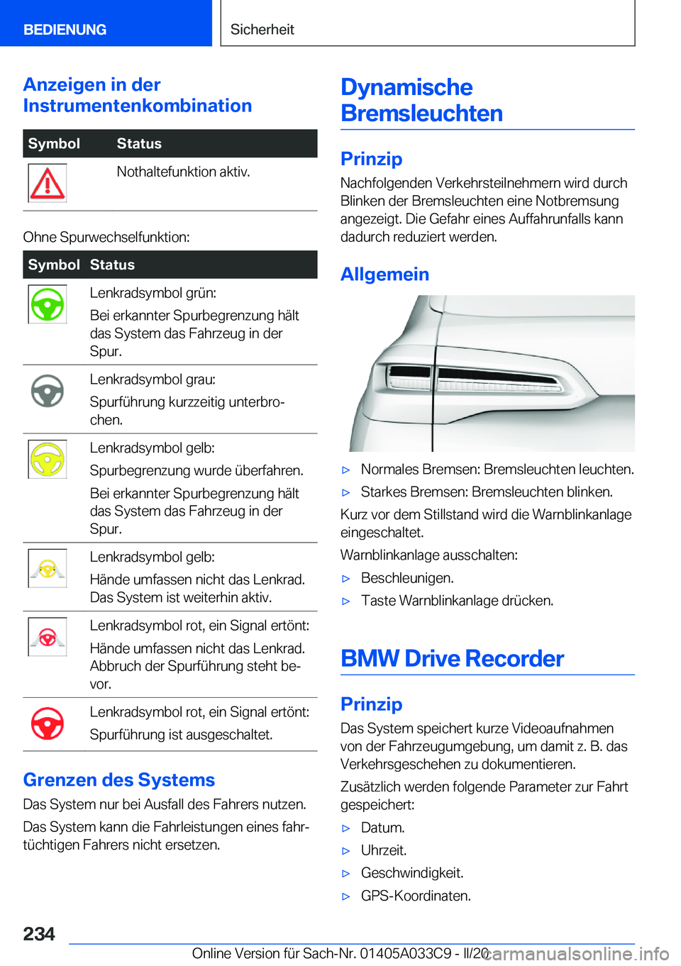 BMW X5 M 2020  Betriebsanleitungen (in German) �A�n�z�e�i�g�e�n��i�n��d�e�r
�I�n�s�t�r�u�m�e�n�t�e�n�k�o�m�b�i�n�a�t�i�o�n�S�y�m�b�o�l�S�t�a�t�u�s�N�o�t�h�a�l�t�e�f�u�n�k�t�i�o�n��a�k�t�i�v�.
�O�h�n�e��S�p�u�r�w�e�c�h�s�e�l�f�u�n�k�t�i�o�n�:
�