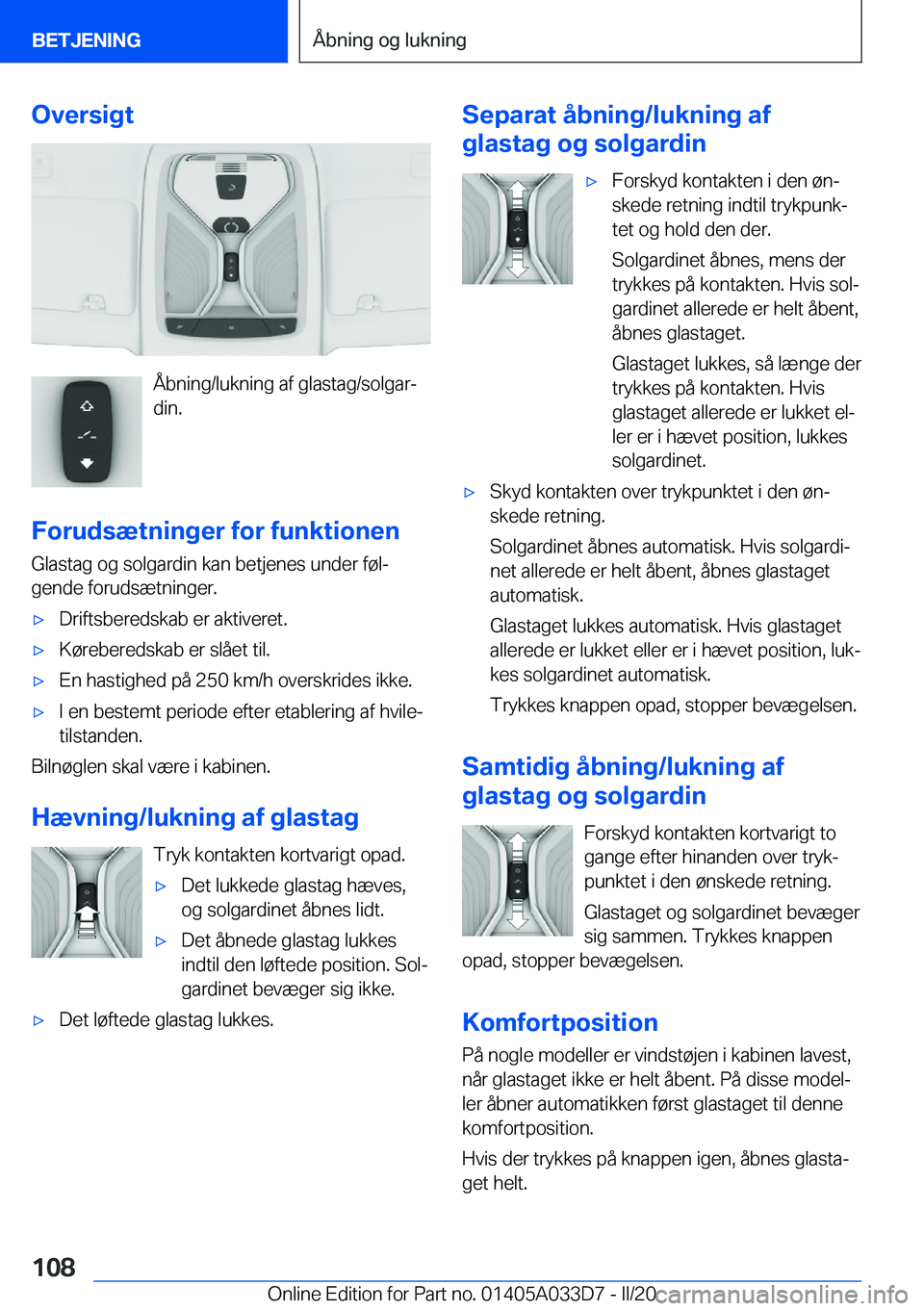 BMW X5 M 2020  InstruktionsbØger (in Danish) �O�v�e�r�s�i�g�t
�Å�b�n�i�n�g�/�l�u�k�n�i�n�g��a�f��g�l�a�s�t�a�g�/�s�o�l�g�a�rj
�d�i�n�.
�F�o�r�u�d�s�æ�t�n�i�n�g�e�r��f�o�r��f�u�n�k�t�i�o�n�e�n �G�l�a�s�t�a�g��o�g��s�o�l�g�a�r�d�i�n��k�a