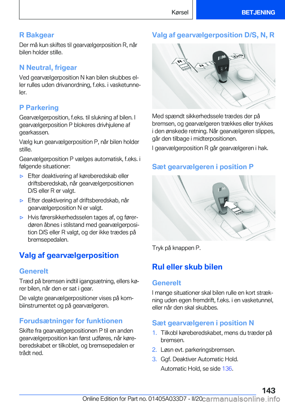 BMW X5 M 2020  InstruktionsbØger (in Danish) �R��B�a�k�g�e�a�r
�D�e�r��m�å��k�u�n��s�k�i�f�t�e�s��t�i�l��g�e�a�r�v�æ�l�g�e�r�p�o�s�i�t�i�o�n��R�,��n�å�r
�b�i�l�e�n��h�o�l�d�e�r��s�t�i�l�l�e�.
�N��N�e�u�t�r�a�l�,��f�r�i�g�e�a�r
�V�