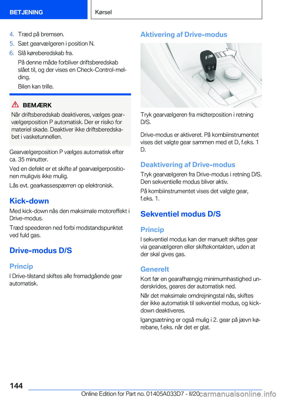 BMW X5 M 2020  InstruktionsbØger (in Danish) �4�.�T�r�æ�d��p�å��b�r�e�m�s�e�n�.�5�.�S�æ�t��g�e�a�r�v�æ�l�g�e�r�e�n��i��p�o�s�i�t�i�o�n��N�.�6�.�S�l�å��k�