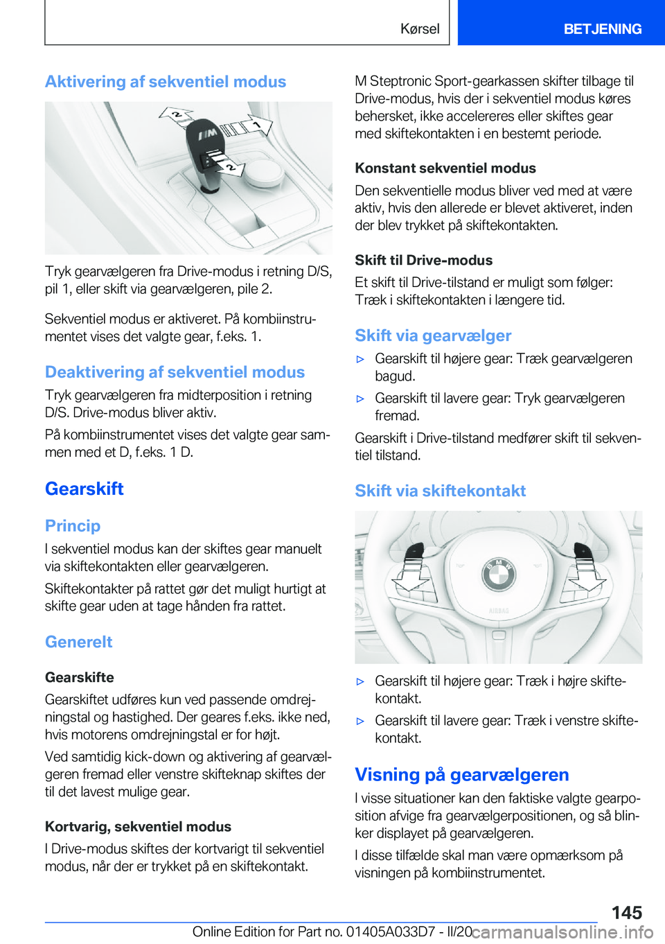 BMW X5 M 2020  InstruktionsbØger (in Danish) �A�k�t�i�v�e�r�i�n�g��a�f��s�e�k�v�e�n�t�i�e�l��m�o�d�u�s
�T�r�y�k��g�e�a�r�v�æ�l�g�e�r�e�n��f�r�a��D�r�i�v�e�-�m�o�d�u�s��i��r�e�t�n�i�n�g��D�/�S�,
�p�i�l��1�,��e�l�l�e�r��s�k�i�f�t��v�
