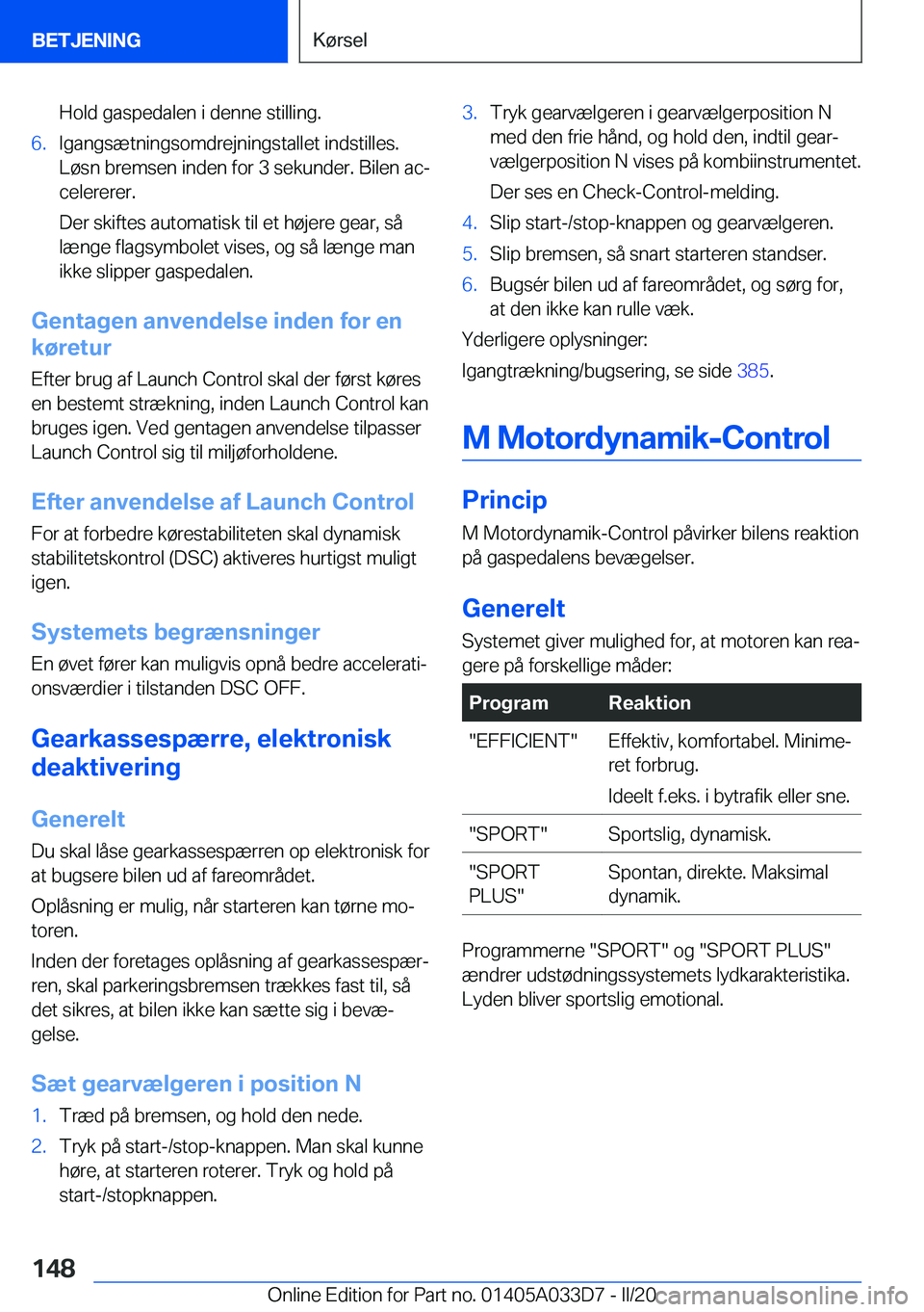 BMW X5 M 2020  InstruktionsbØger (in Danish) �H�o�l�d��g�a�s�p�e�d�a�l�e�n��i��d�e�n�n�e��s�t�i�l�l�i�n�g�.�6�.�I�g�a�n�g�s�æ�t�n�i�n�g�s�o�m�d�r�e�j�n�i�n�g�s�t�a�l�l�e�t��i�n�d�s�t�i�l�l�e�s�.�L�