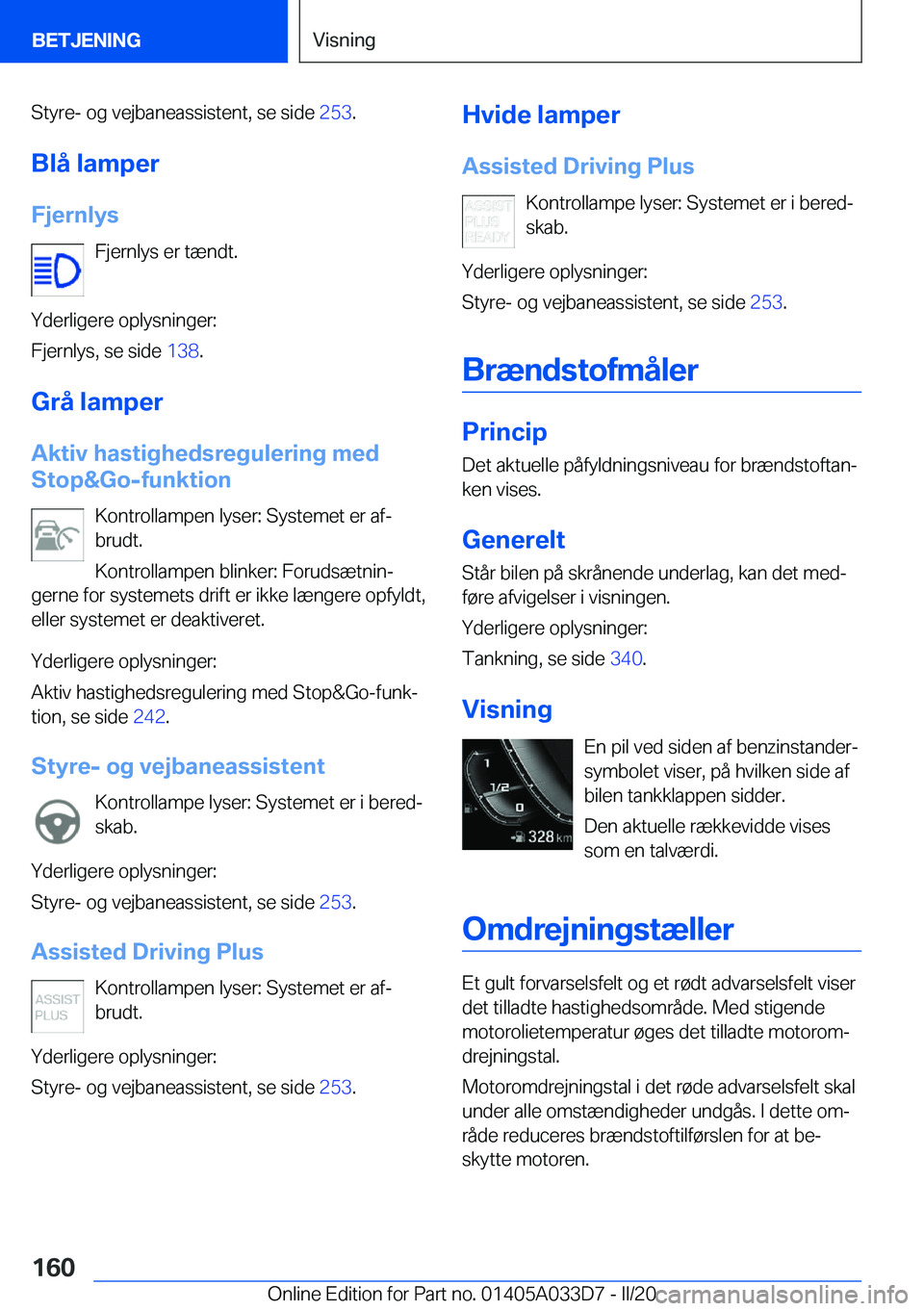 BMW X5 M 2020  InstruktionsbØger (in Danish) �S�t�y�r�e�-��o�g��v�e�j�b�a�n�e�a�s�s�i�s�t�e�n�t�,��s�e��s�i�d�e��2�5�3�.
�B�l�å��l�a�m�p�e�r
�F�j�e�r�n�l�y�s �F�j�e�r�n�l�y�s��e�r��t�æ�n�d�t�.
�Y�d�e�r�l�i�g�e�r�e��o�p�l�y�s�n�i�n�g�e