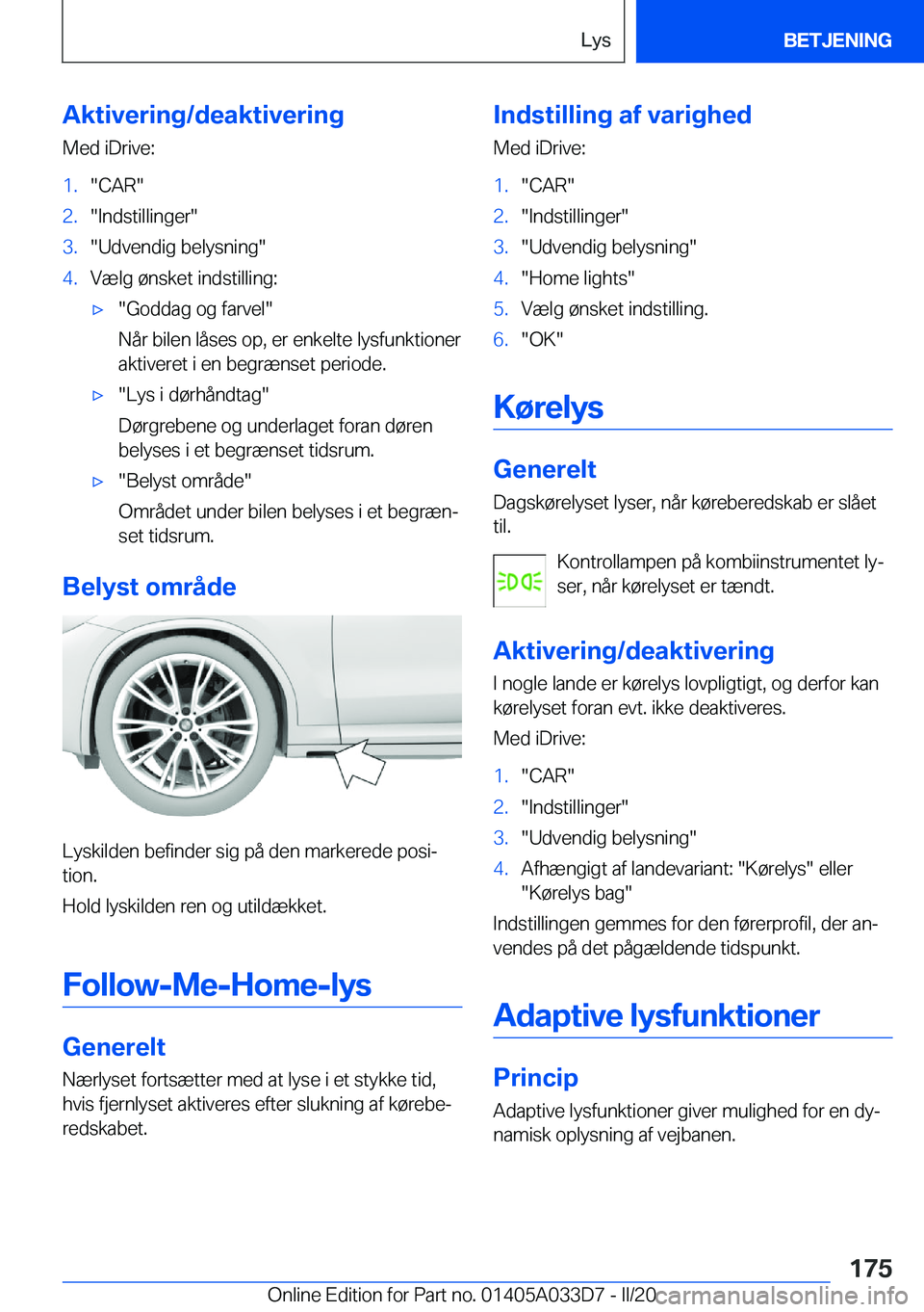 BMW X5 M 2020  InstruktionsbØger (in Danish) �A�k�t�i�v�e�r�i�n�g�/�d�e�a�k�t�i�v�e�r�i�n�g�M�e�d��i�D�r�i�v�e�:�1�.��C�A�R��2�.��I�n�d�s�t�i�l�l�i�n�g�e�r��3�.��U�d�v�e�n�d�i�g��b�e�l�y�s�n�i�n�g��4�.�V�æ�l�g��