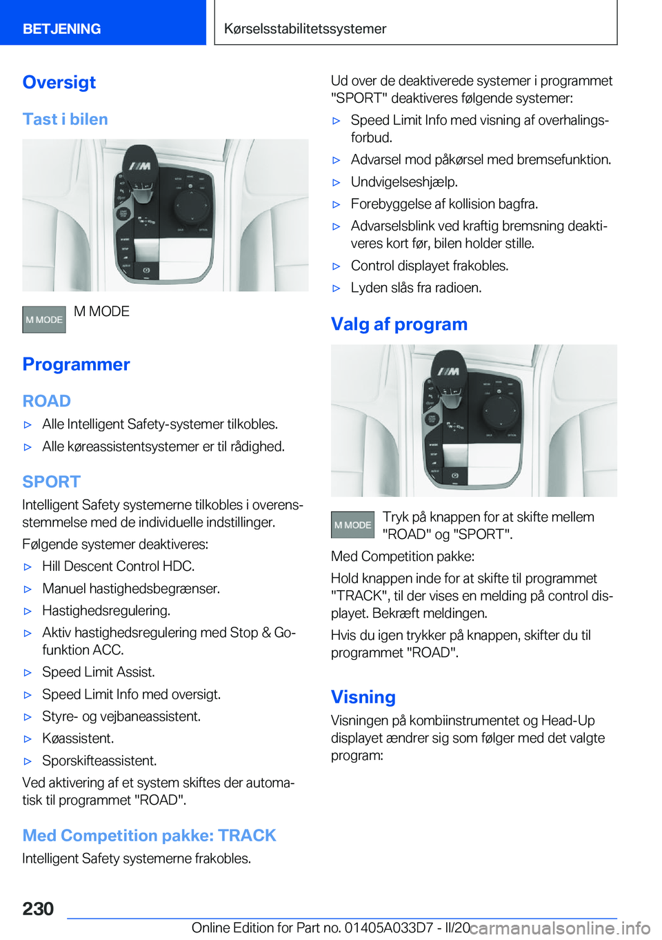 BMW X5 M 2020  InstruktionsbØger (in Danish) �O�v�e�r�s�i�g�t
�T�a�s�t��i��b�i�l�e�n
�M��M�O�D�E
�P�r�o�g�r�a�m�m�e�r
�R�O�A�D
'x�A�l�l�e��I�n�t�e�l�l�i�g�e�n�t��S�a�f�e�t�y�-�s�y�s�t�e�m�e�r��t�i�l�k�o�b�l�e�s�.'x�A�l�l�e��k�