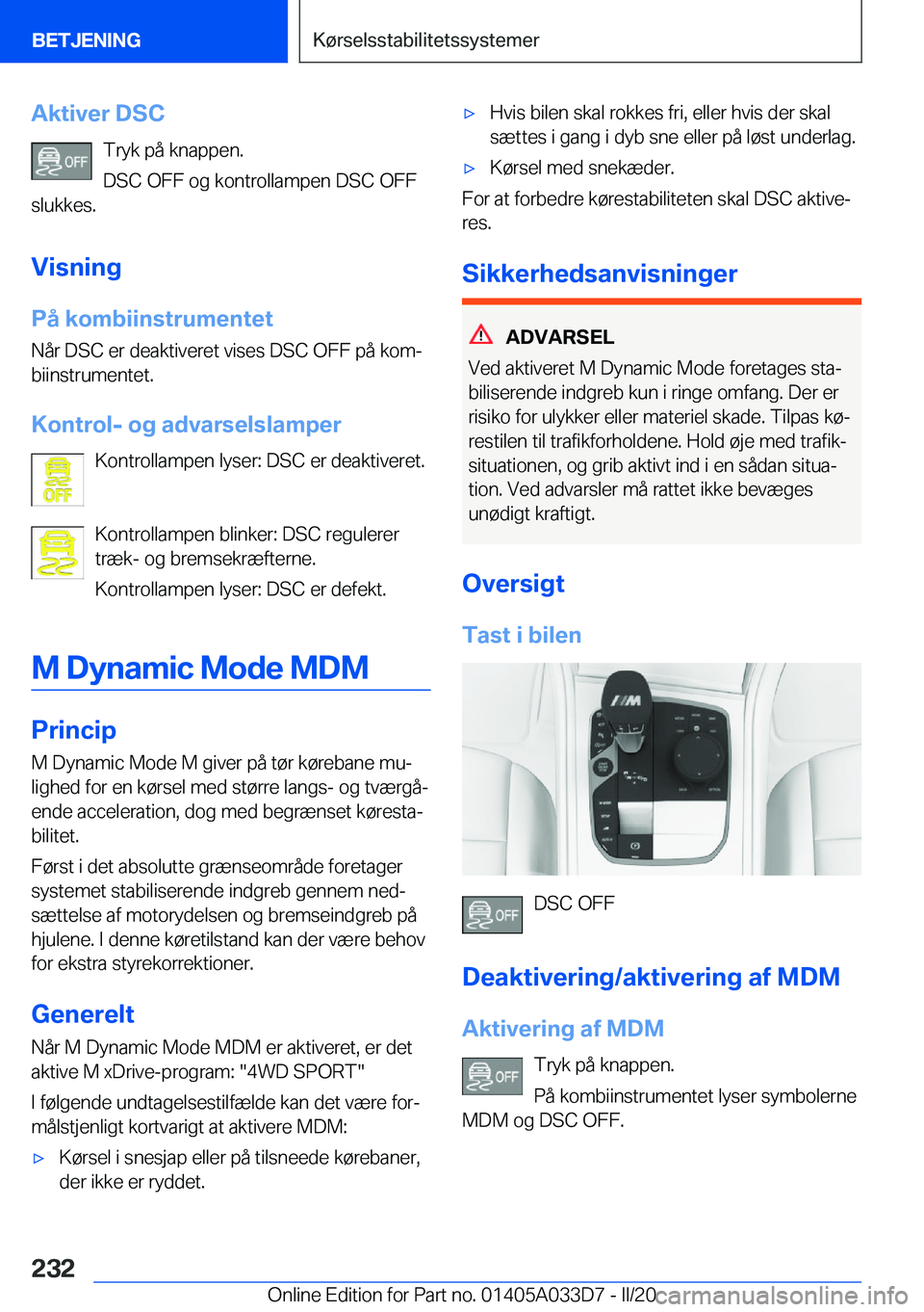 BMW X5 M 2020  InstruktionsbØger (in Danish) �A�k�t�i�v�e�r��D�S�C�T�r�y�k��p�å��k�n�a�p�p�e�n�.
�D�S�C��O�F�F��o�g��k�o�n�t�r�o�l�l�a�m�p�e�n��D�S�C��O�F�F
�s�l�u�k�k�e�s�.
�V�i�s�n�i�n�g
�P�å��k�o�m�b�i�i�n�s�t�r�u�m�e�n�t�e�t �N�å