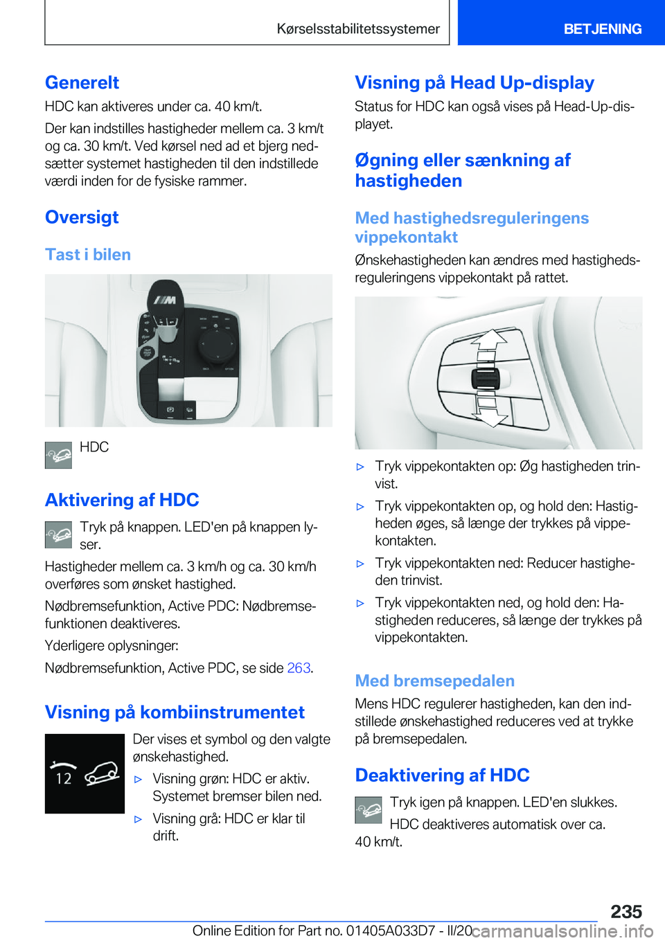 BMW X5 M 2020  InstruktionsbØger (in Danish) �G�e�n�e�r�e�l�t�H�D�C��k�a�n��a�k�t�i�v�e�r�e�s��u�n�d�e�r��c�a�.��4�0��k�m�/�t�.
�D�e�r��k�a�n��i�n�d�s�t�i�l�l�e�s��h�a�s�t�i�g�h�e�d�e�r��m�e�l�l�e�m��c�a�.��3��k�m�/�t
�o�g��c�a�.�