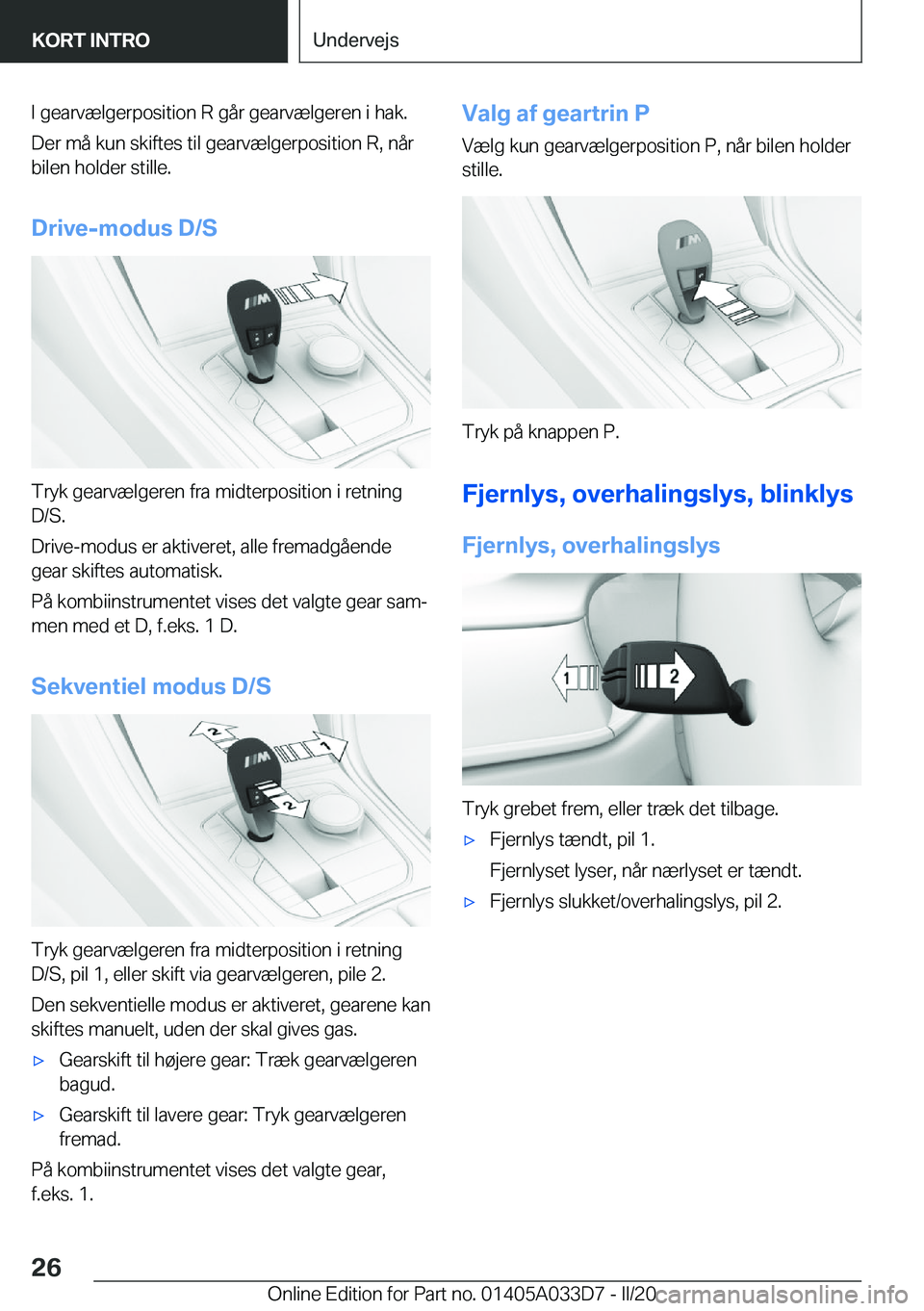 BMW X5 M 2020  InstruktionsbØger (in Danish) �I��g�e�a�r�v�æ�l�g�e�r�p�o�s�i�t�i�o�n��R��g�å�r��g�e�a�r�v�æ�l�g�e�r�e�n��i��h�a�k�.
�D�e�r��m�å��k�u�n��s�k�i�f�t�e�s��t�i�l��g�e�a�r�v�æ�l�g�e�r�p�o�s�i�t�i�o�n��R�,��n�å�r
�b�i