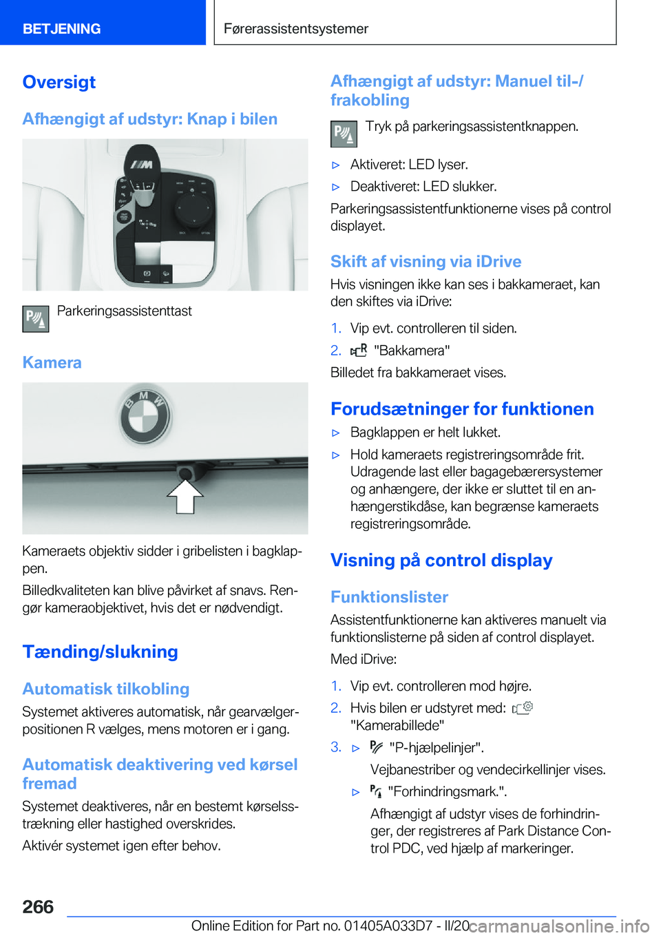BMW X5 M 2020  InstruktionsbØger (in Danish) �O�v�e�r�s�i�g�t
�A�f�h�æ�n�g�i�g�t��a�f��u�d�s�t�y�r�:��K�n�a�p��i��b�i�l�e�n
�P�a�r�k�e�r�i�n�g�s�a�s�s�i�s�t�e�n�t�t�a�s�t
�K�a�m�e�r�a
�K�a�m�e�r�a�e�t�s��o�b�j�e�k�t�i�v��s�i�d�d�e�r��i�