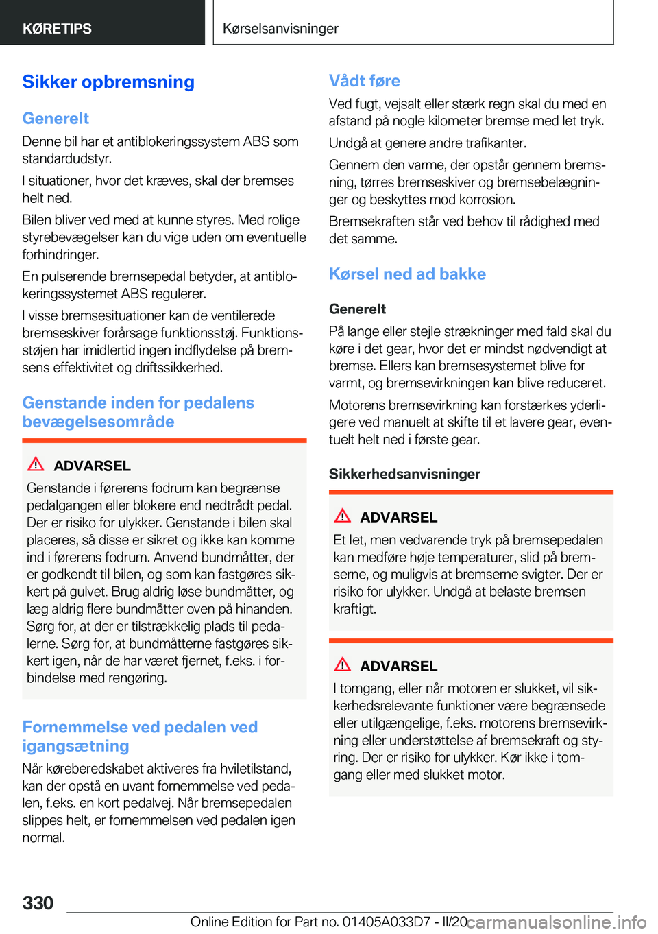 BMW X5 M 2020  InstruktionsbØger (in Danish) �S�i�k�k�e�r��o�p�b�r�e�m�s�n�i�n�g�G�e�n�e�r�e�l�t
�D�e�n�n�e��b�i�l��h�a�r��e�t��a�n�t�i�b�l�o�k�e�r�i�n�g�s�s�y�s�t�e�m��A�B�S��s�o�m
�s�t�a�n�d�a�r�d�u�d�s�t�y�r�.
�I��s�i�t�u�a�t�i�o�n�e�