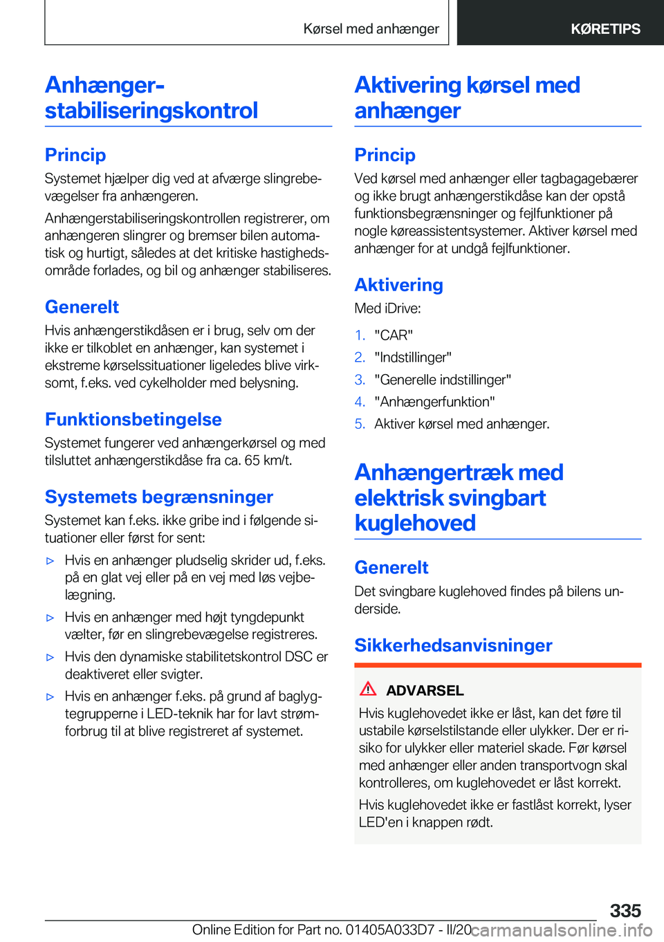 BMW X5 M 2020  InstruktionsbØger (in Danish) �A�n�h�æ�n�g�e�r�-�s�t�a�b�i�l�i�s�e�r�i�n�g�s�k�o�n�t�r�o�l
�P�r�i�n�c�i�p �S�y�s�t�e�m�e�t��h�j�æ�l�p�e�r��d�i�g��v�e�d��a�t��a�f�v�æ�r�g�e��s�l�i�n�g�r�e�b�ej�v�æ�g�e�l�s�e�r��f�r�a��a