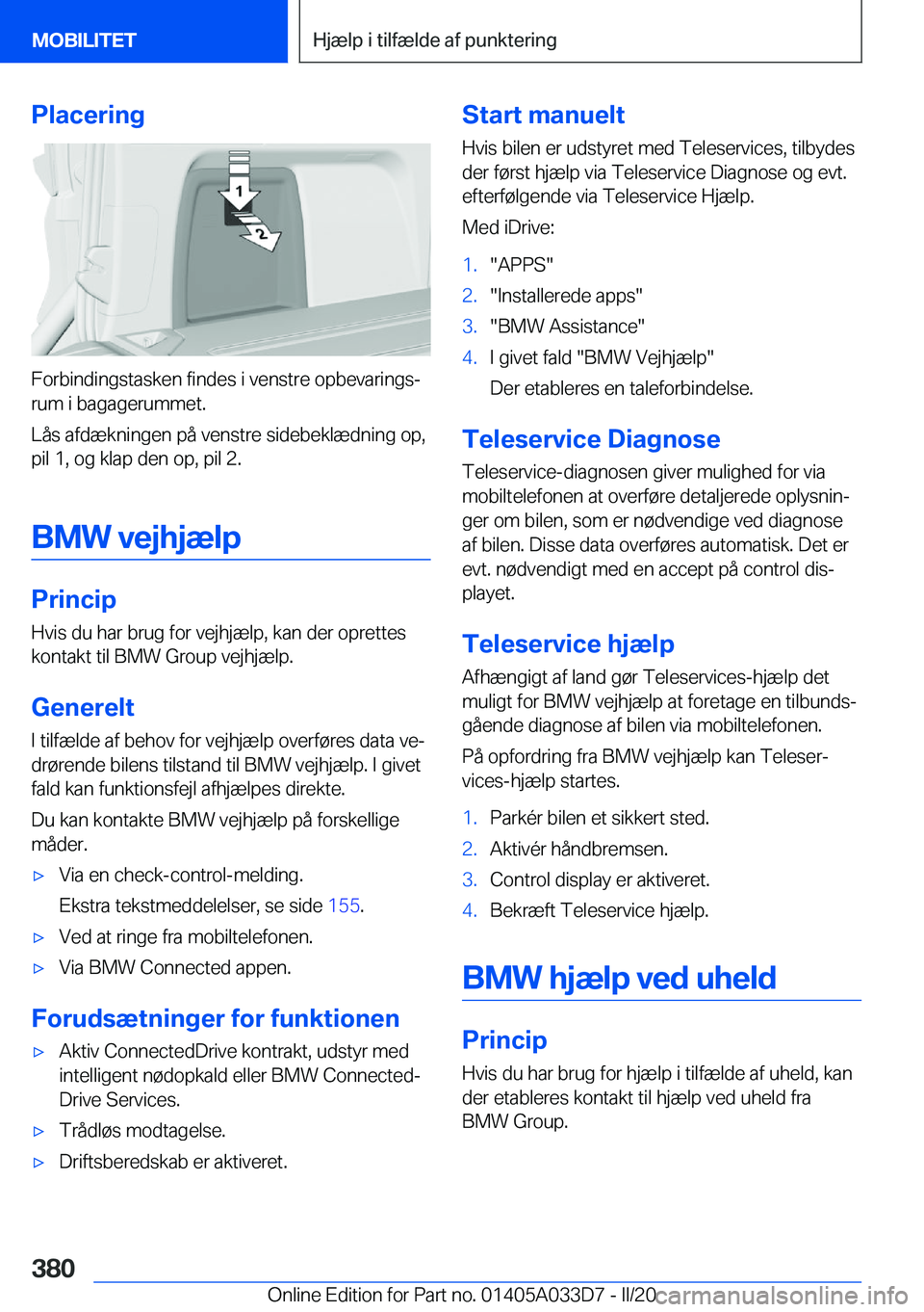 BMW X5 M 2020  InstruktionsbØger (in Danish) �P�l�a�c�e�r�i�n�g
�F�o�r�b�i�n�d�i�n�g�s�t�a�s�k�e�n��f�i�n�d�e�s��i��v�e�n�s�t�r�e��o�p�b�e�v�a�r�i�n�g�sj�r�u�m��i��b�a�g�a�g�e�r�u�m�m�e�t�.
�L�å�s��a�f�d�æ�k�n�i�n�g�e�n��p�å��v�e�n�