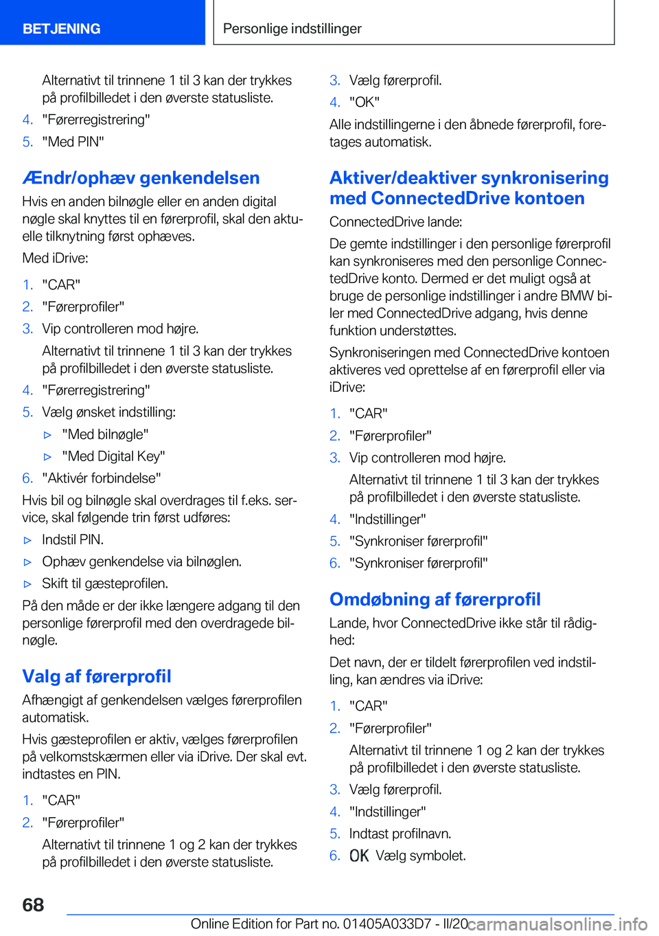 BMW X5 M 2020  InstruktionsbØger (in Danish) �A�l�t�e�r�n�a�t�i�v�t��t�i�l��t�r�i�n�n�e�n�e��1��t�i�l��3��k�a�n��d�e�r��t�r�y�k�k�e�s
�p�å��p�r�o�f�i�l�b�i�l�l�e�d�e�t��i��d�e�n��