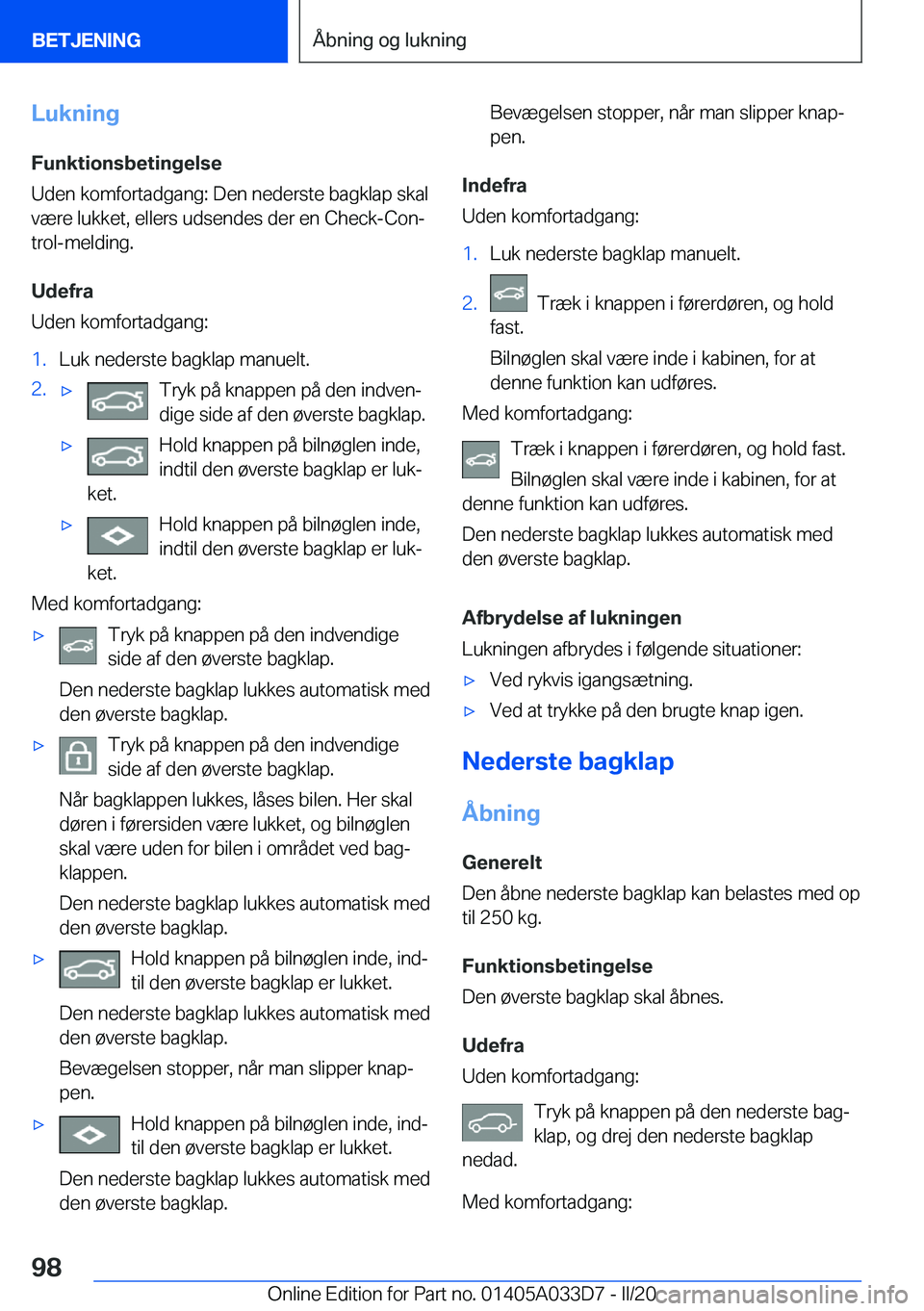 BMW X5 M 2020  InstruktionsbØger (in Danish) �L�u�k�n�i�n�g
�F�u�n�k�t�i�o�n�s�b�e�t�i�n�g�e�l�s�e
�U�d�e�n��k�o�m�f�o�r�t�a�d�g�a�n�g�:��D�e�n��n�e�d�e�r�s�t�e��b�a�g�k�l�a�p��s�k�a�l
�v�æ�r�e��l�u�k�k�e�t�,��e�l�l�e�r�s��u�d�s�e�n�d�e